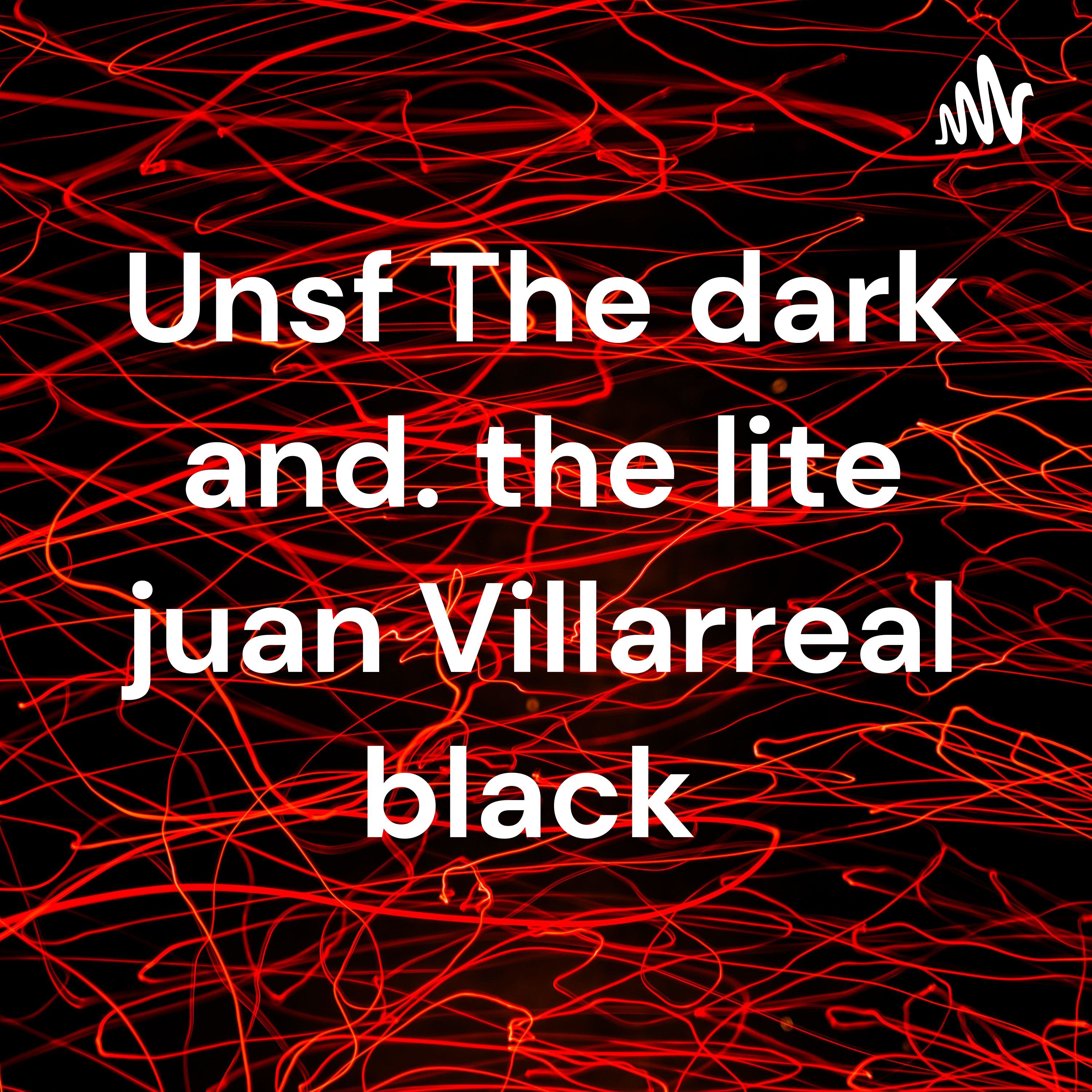 Unsf The dark and. the lite juan Villarreal black
