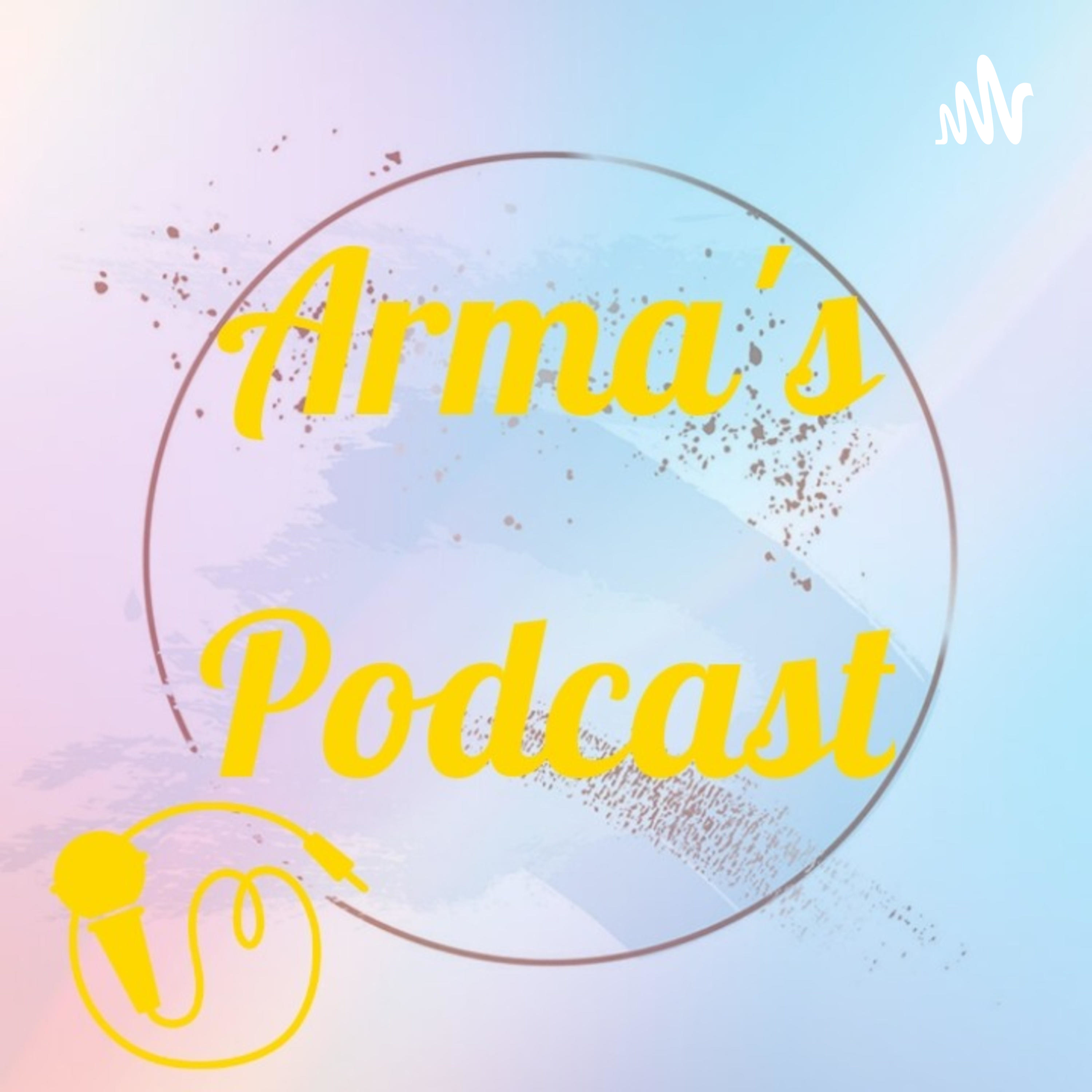 Arma\'s Podcast