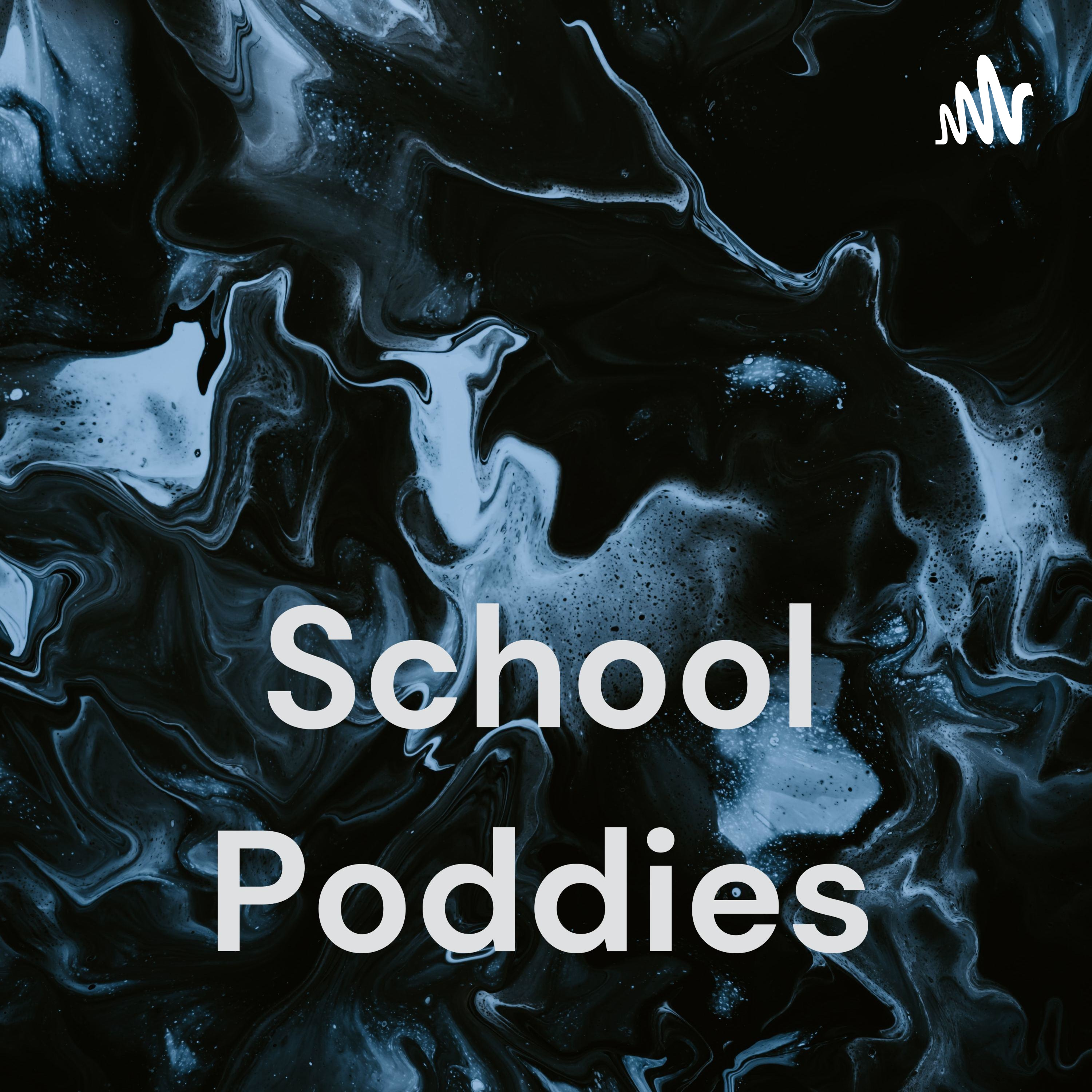 School Poddies