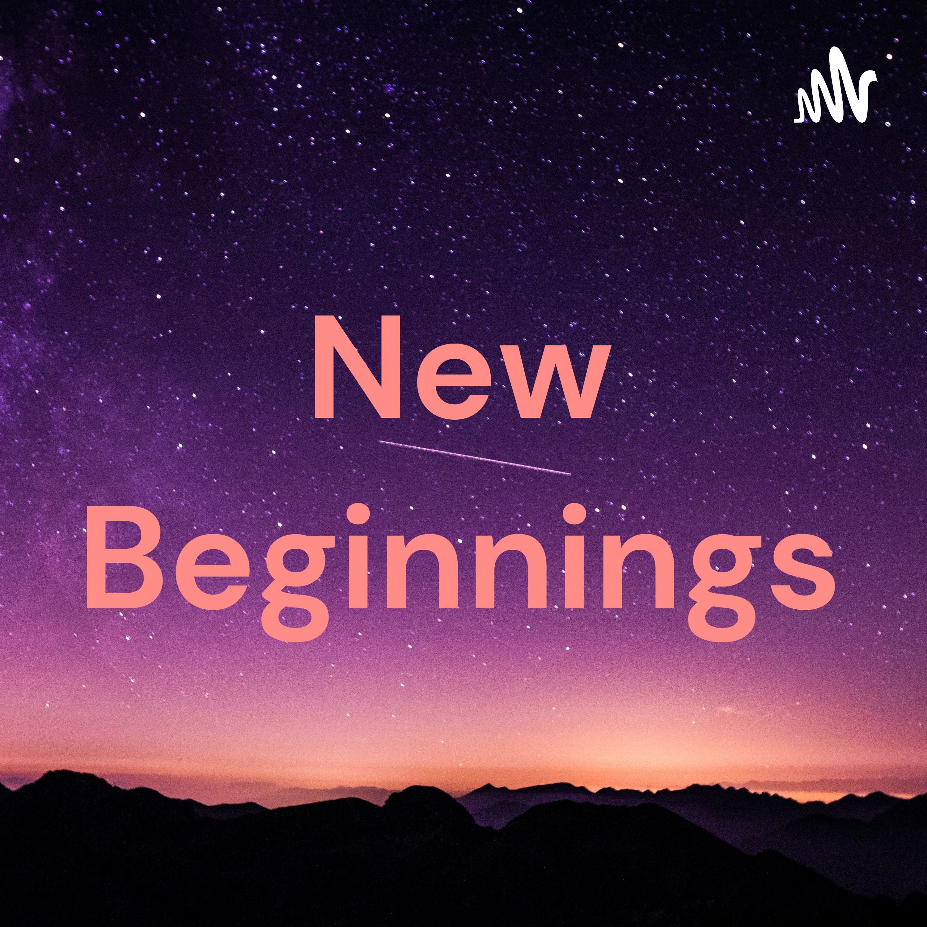 New Beginnings