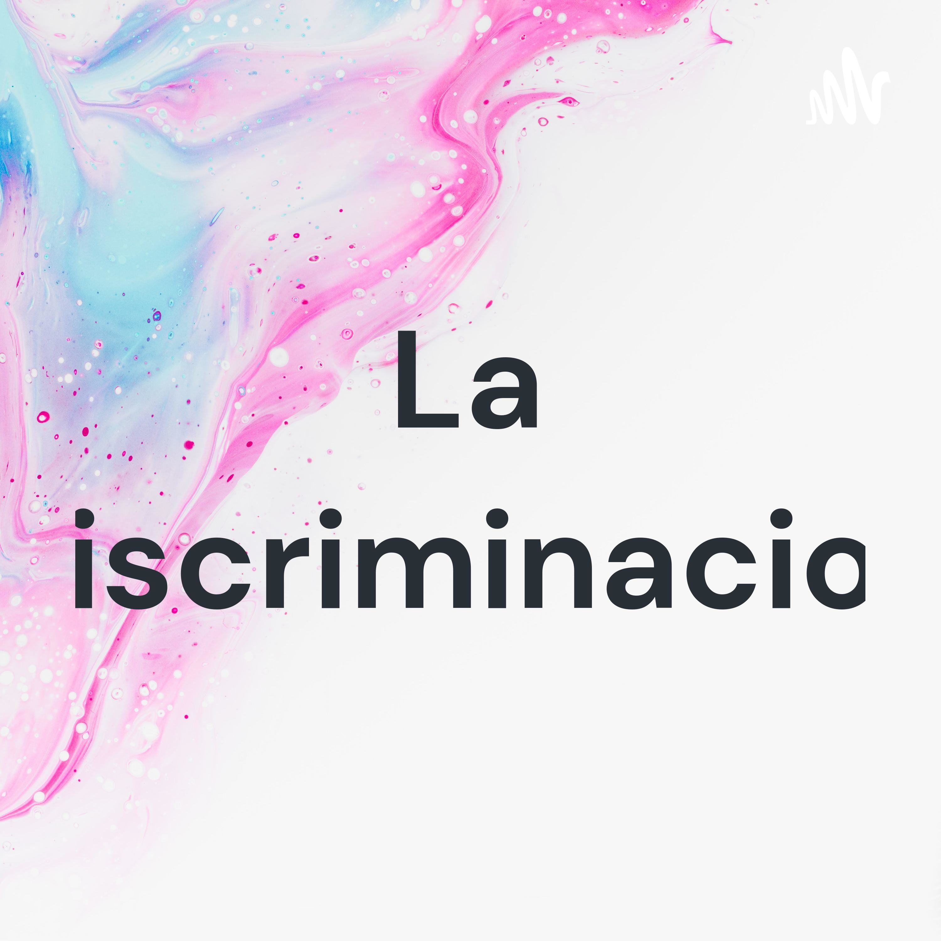 La Discriminacion