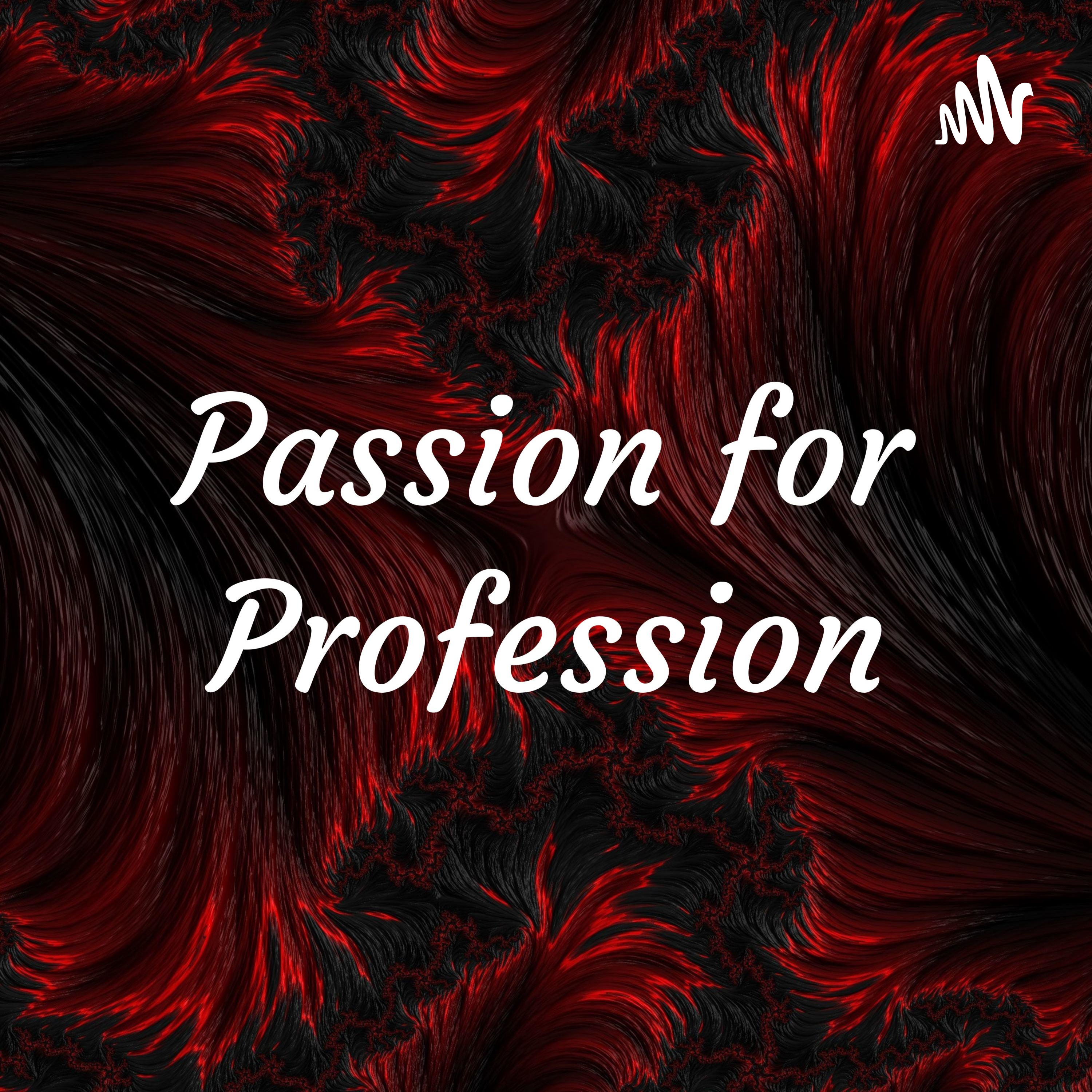 Passion for Profession