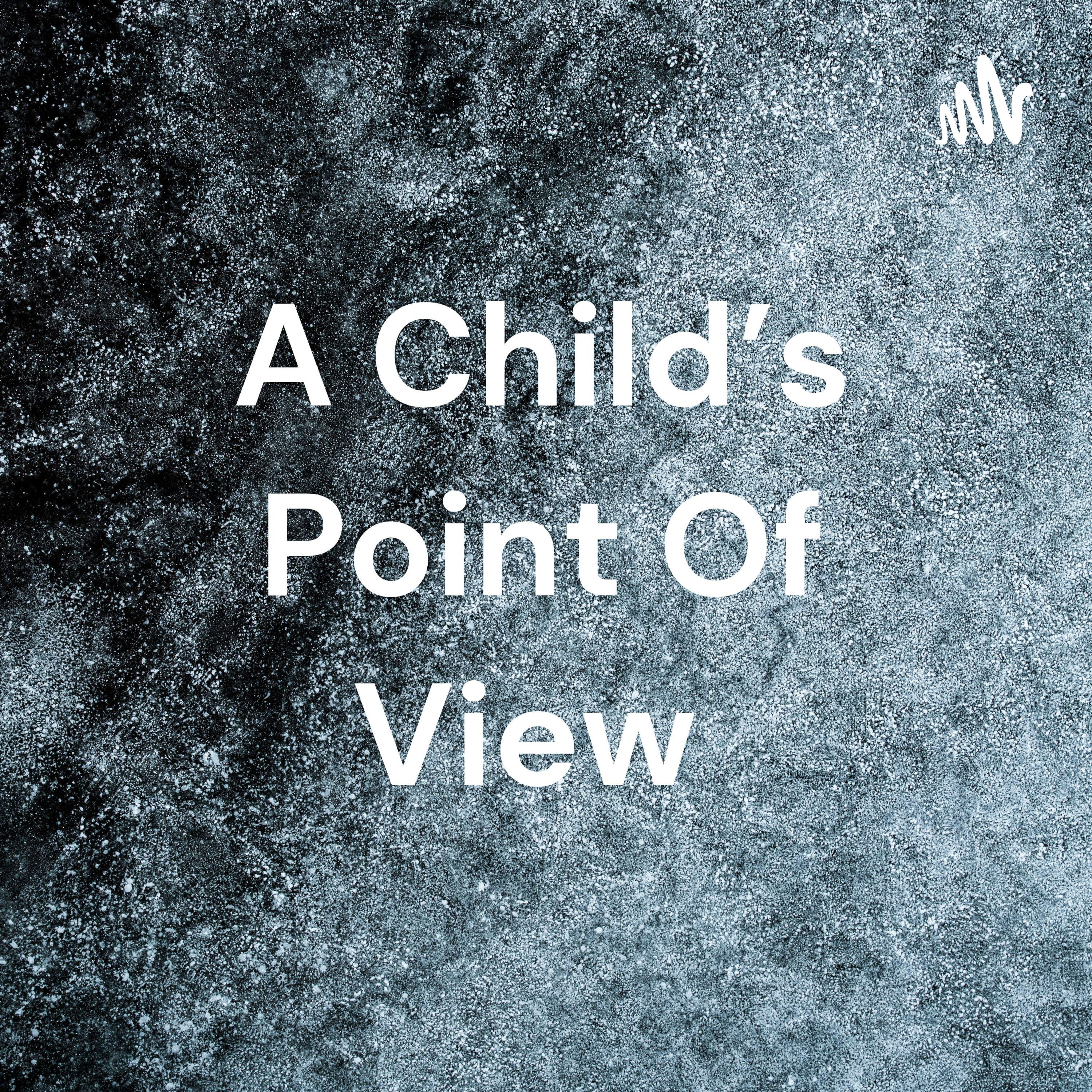 A Child’s Point Of View