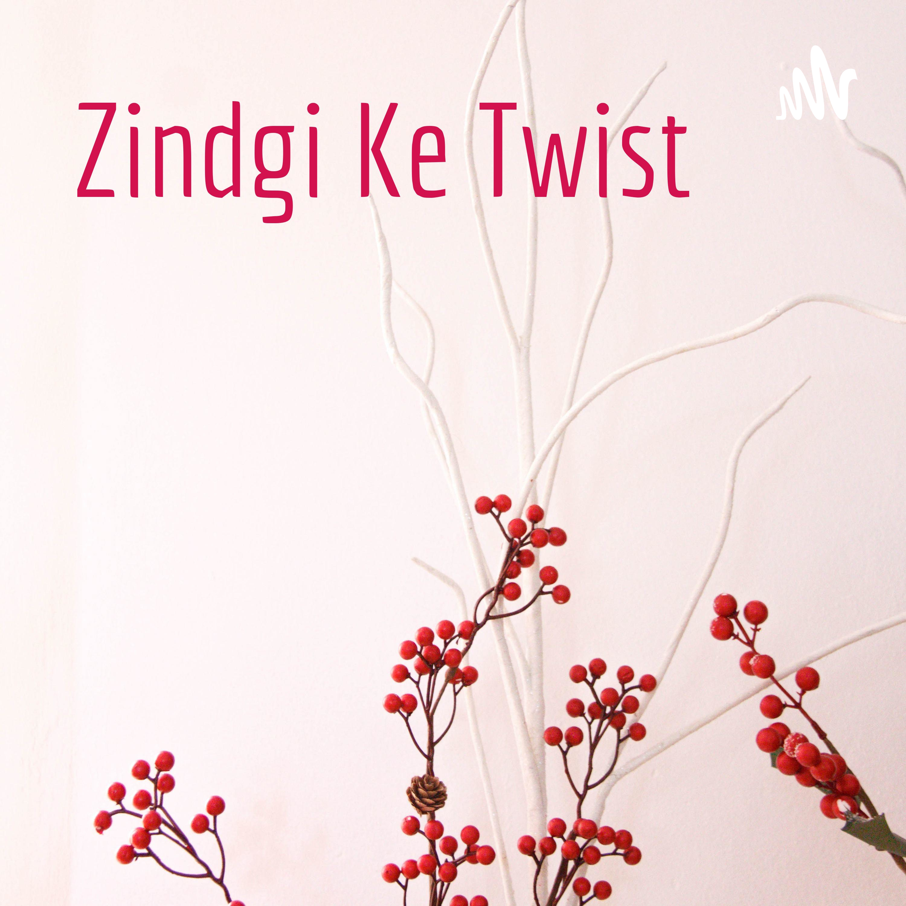 Zindgi Ke Twist 🤗