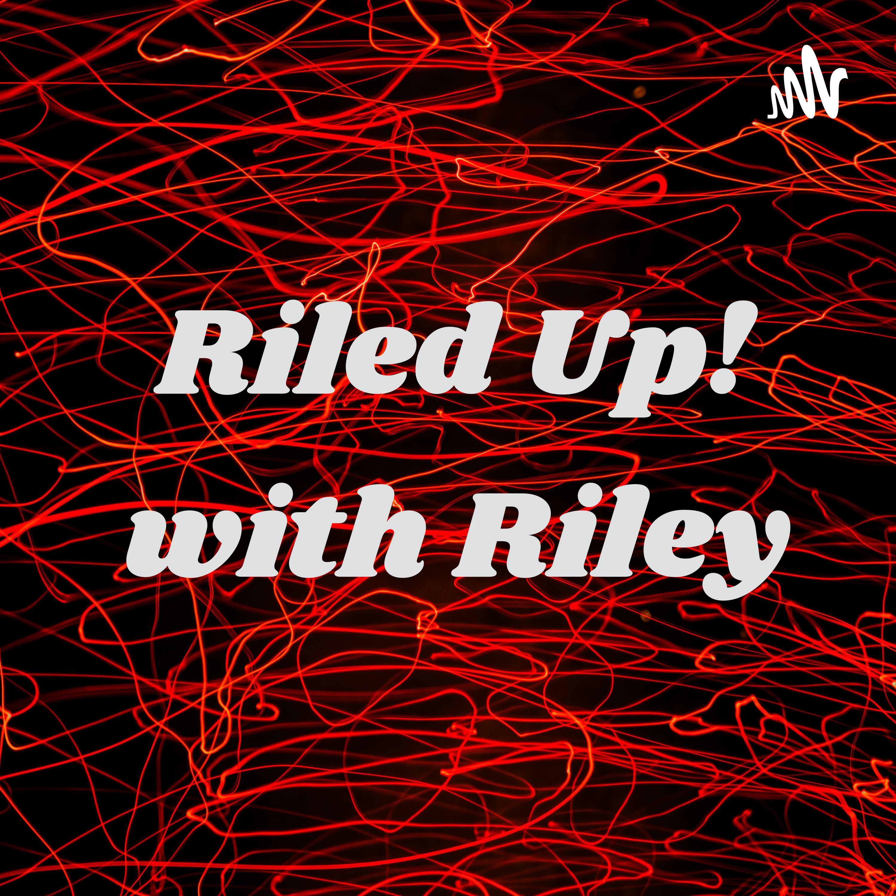 Riled Up! with Riley podcast artwork