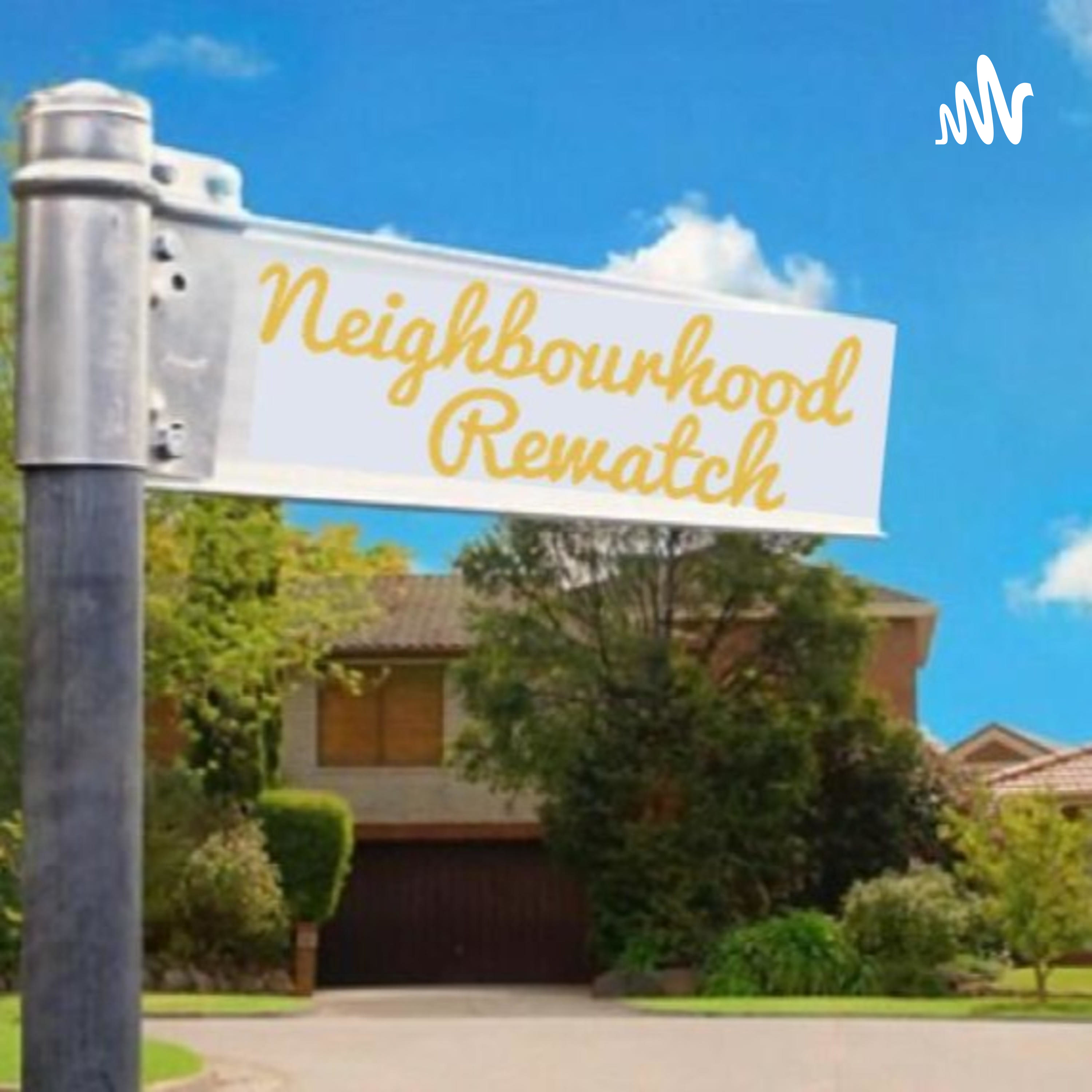 The Neighbourhood Rewatch