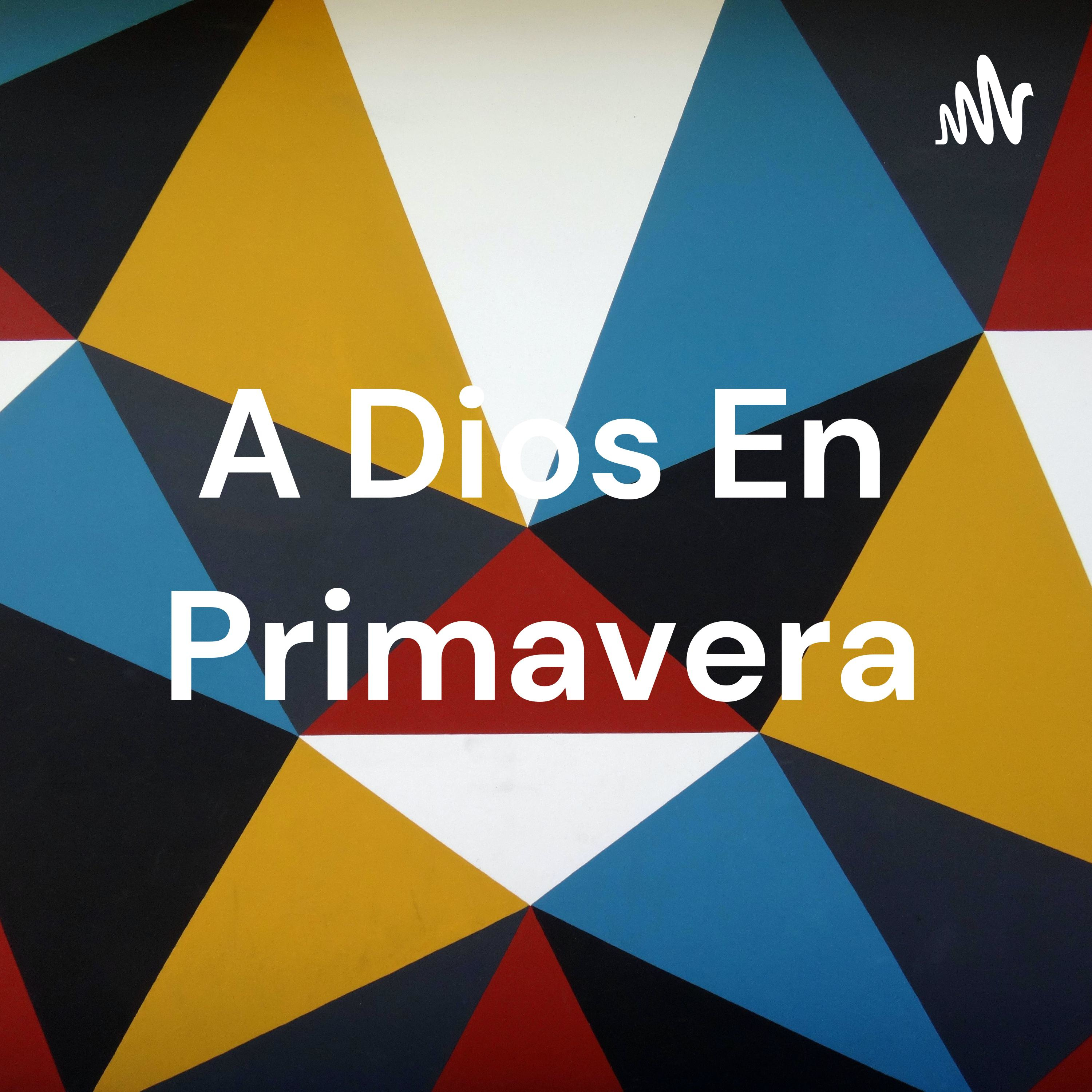 A Dios En Primavera