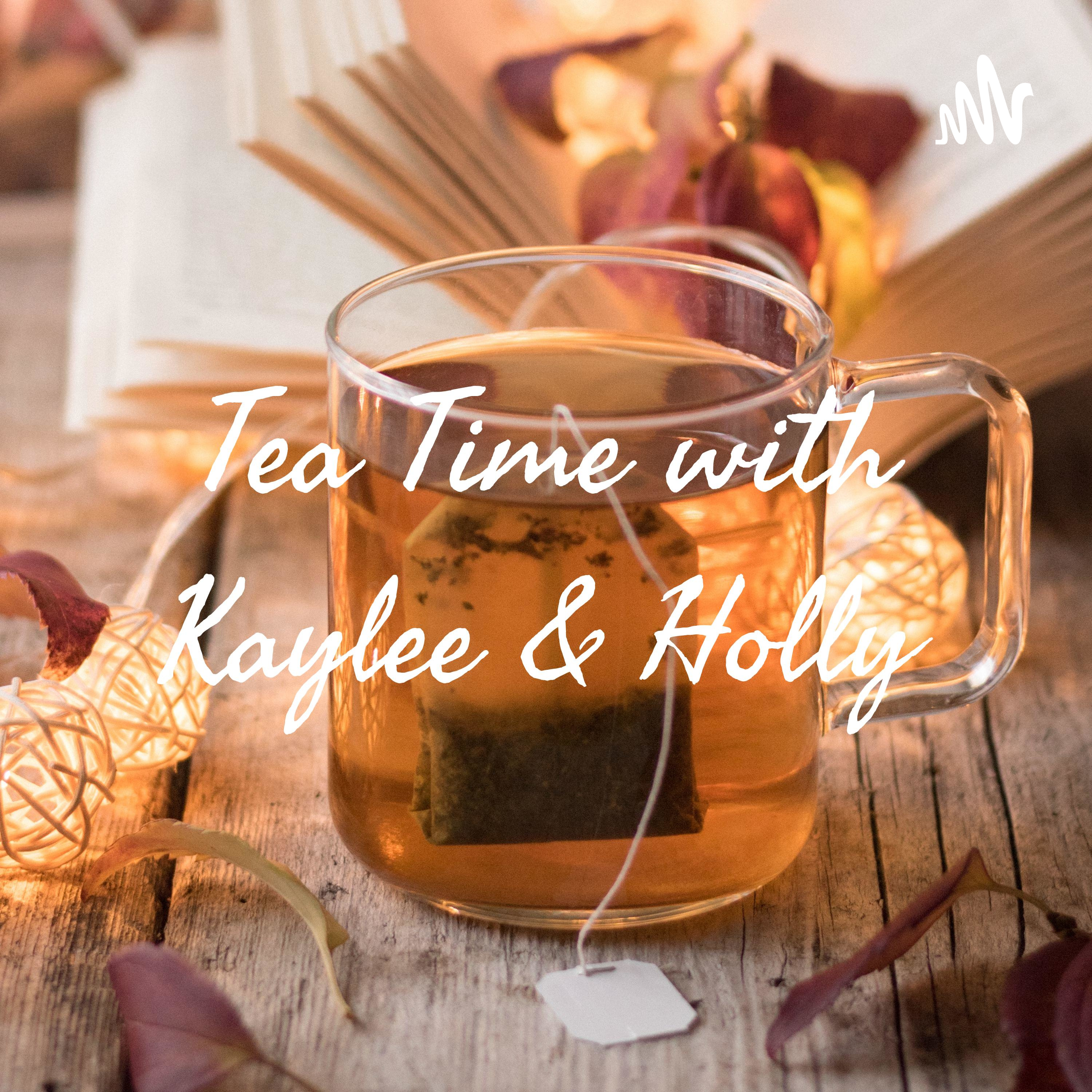 Tea Time with Kaylee & Holly podcast artwork