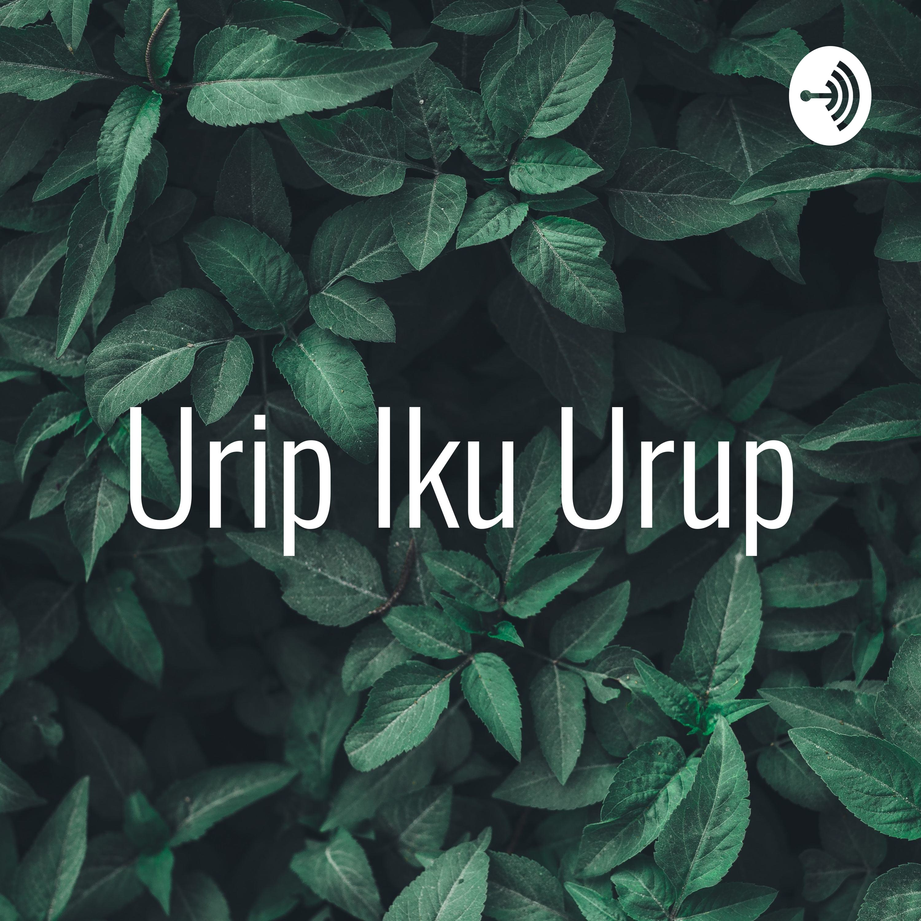 Urip Iku Urup