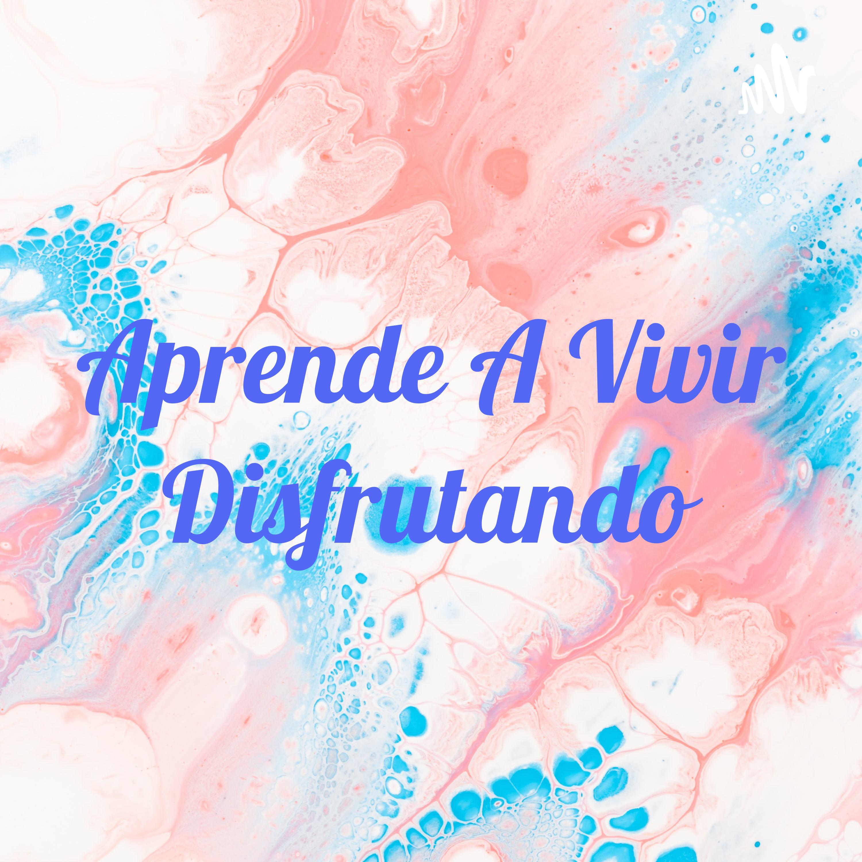 Aprende A Vivir Disfrutando