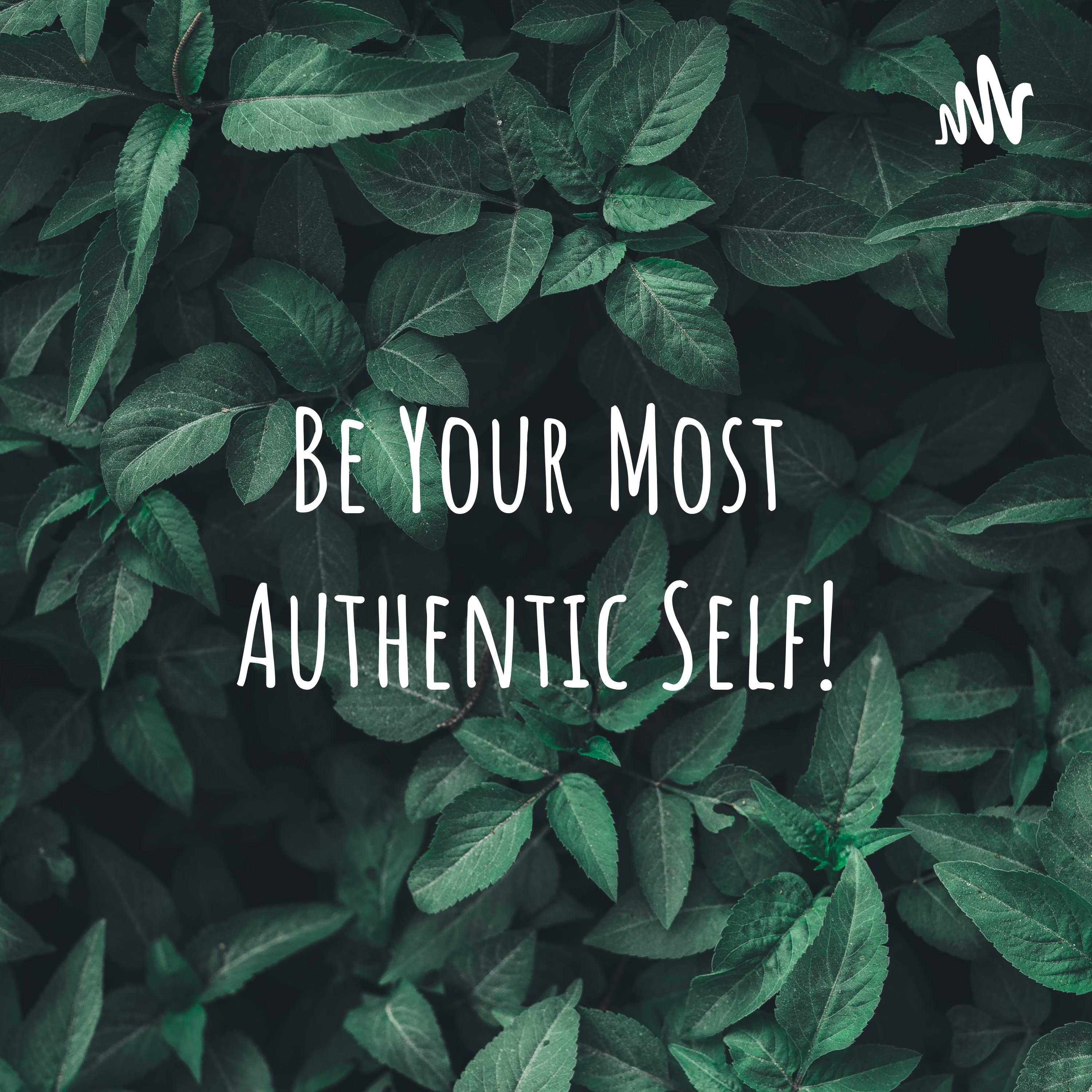 Be Your Most Authentic Self!