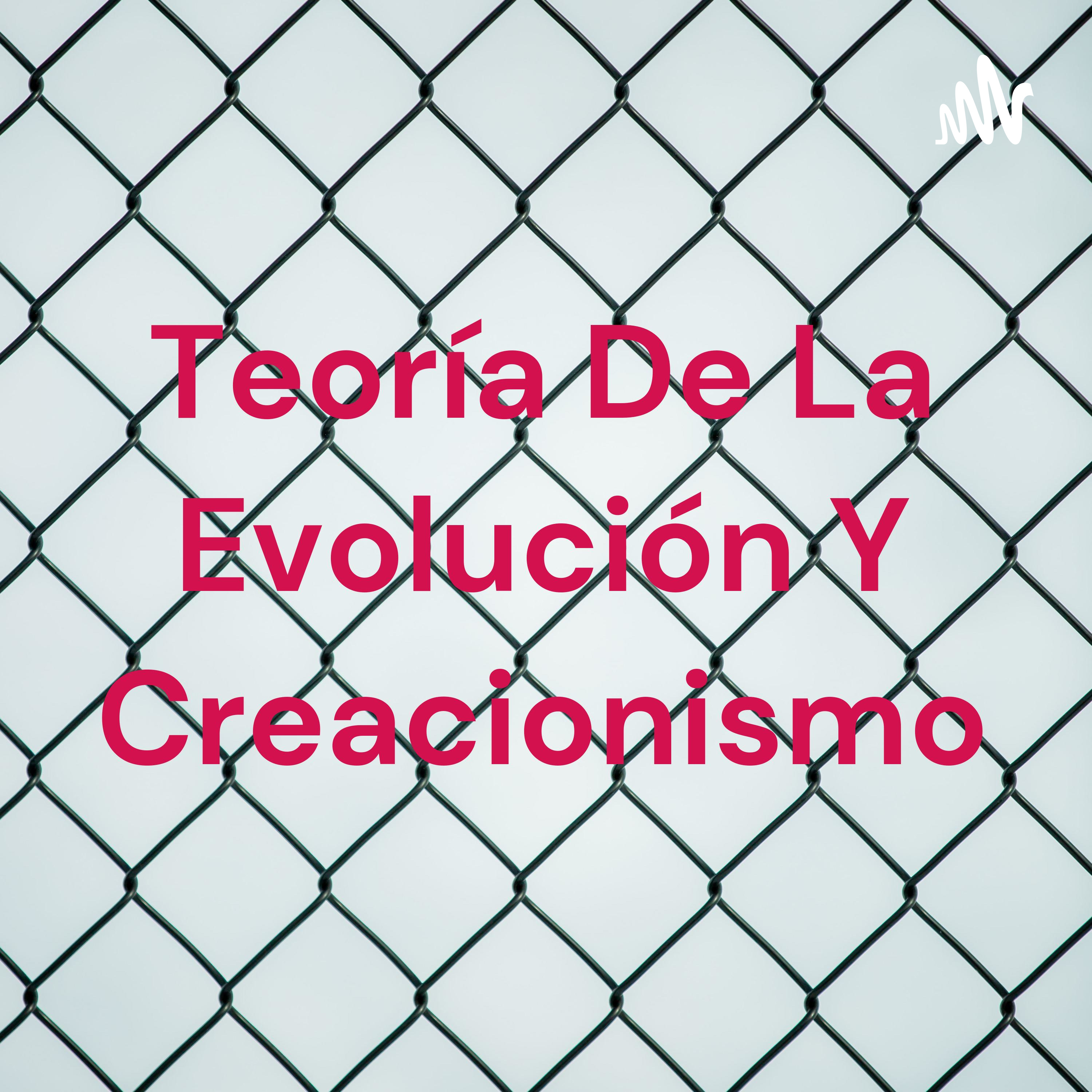 Teoría De La Evolución Y Creacionismo