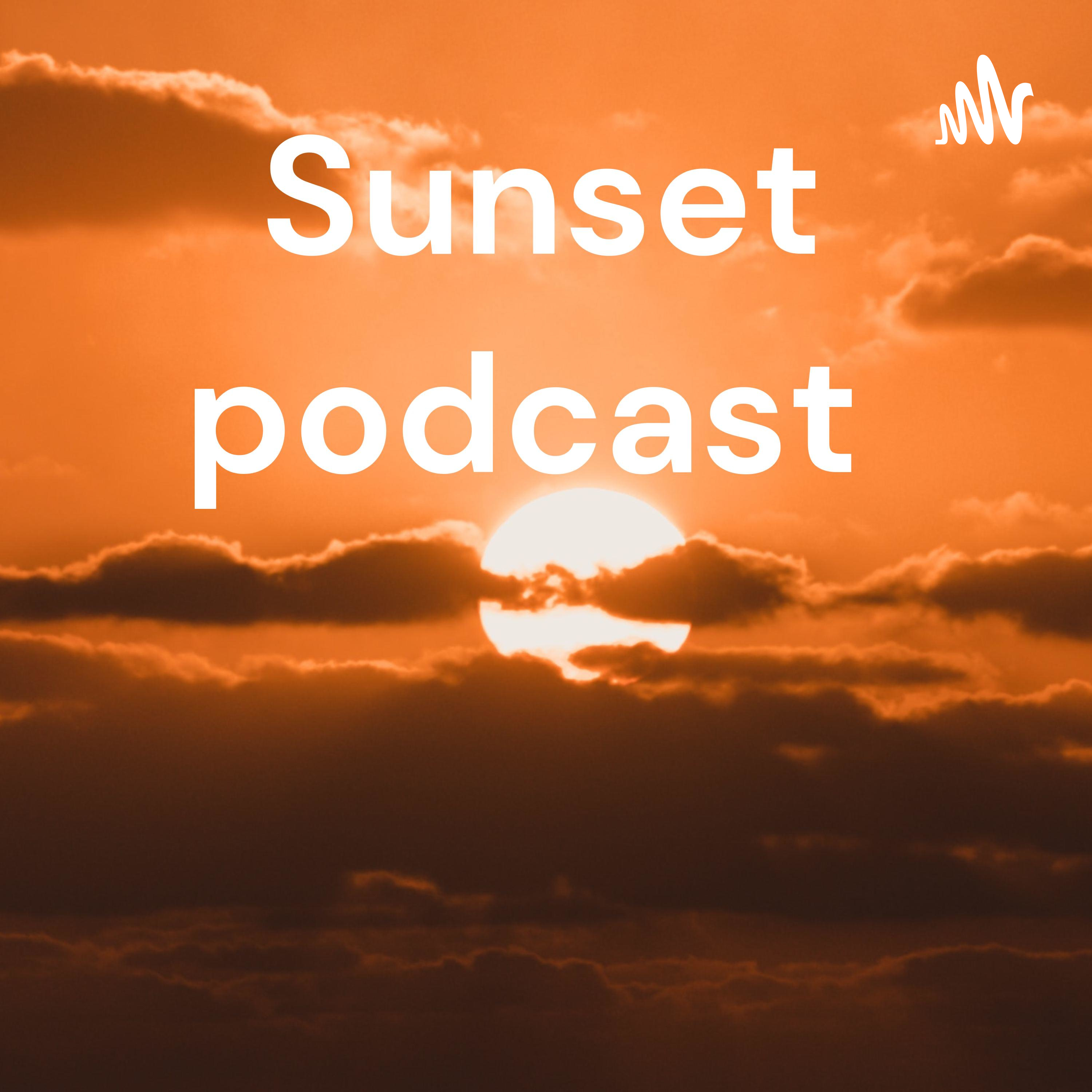 Sunset podcast