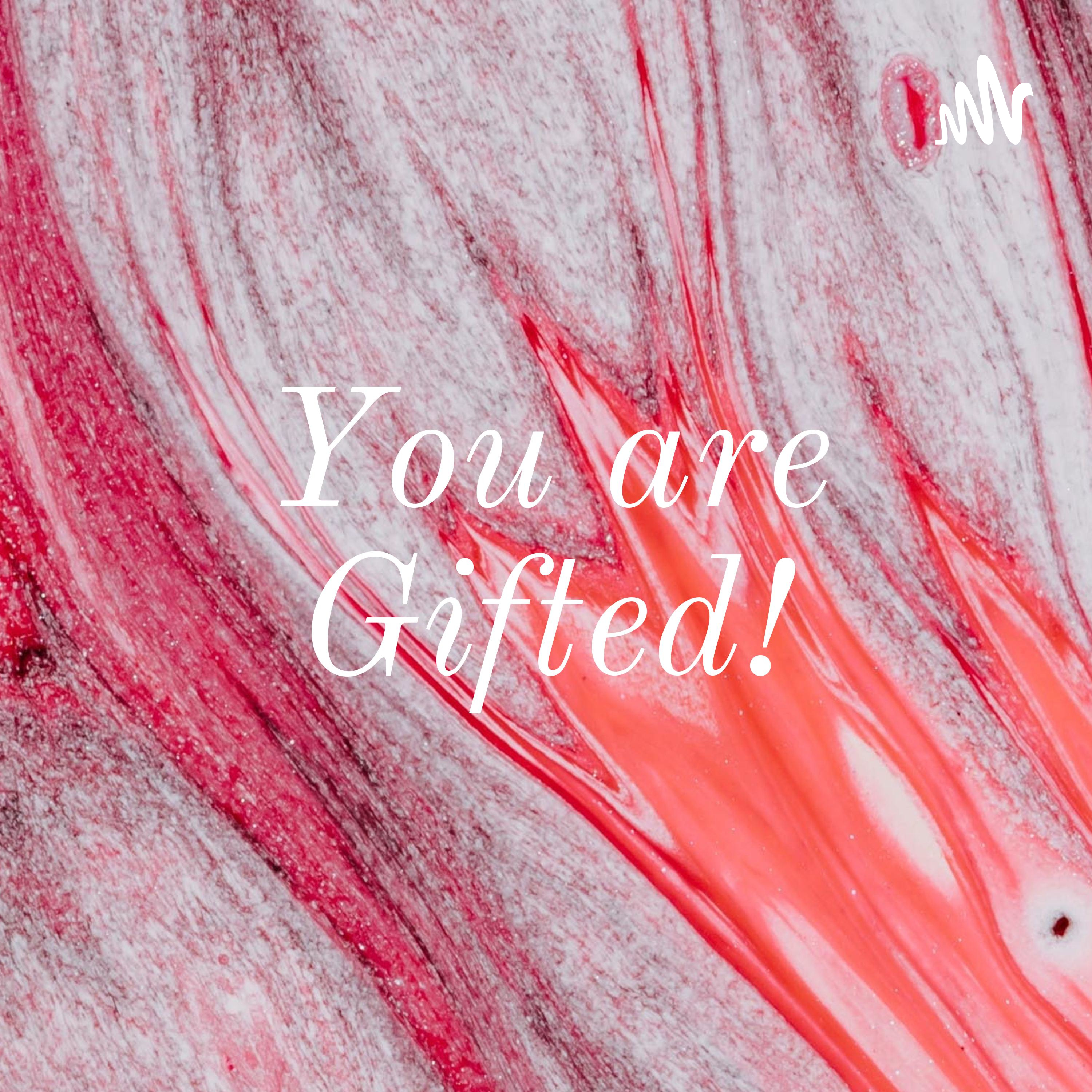 You are Gifted!