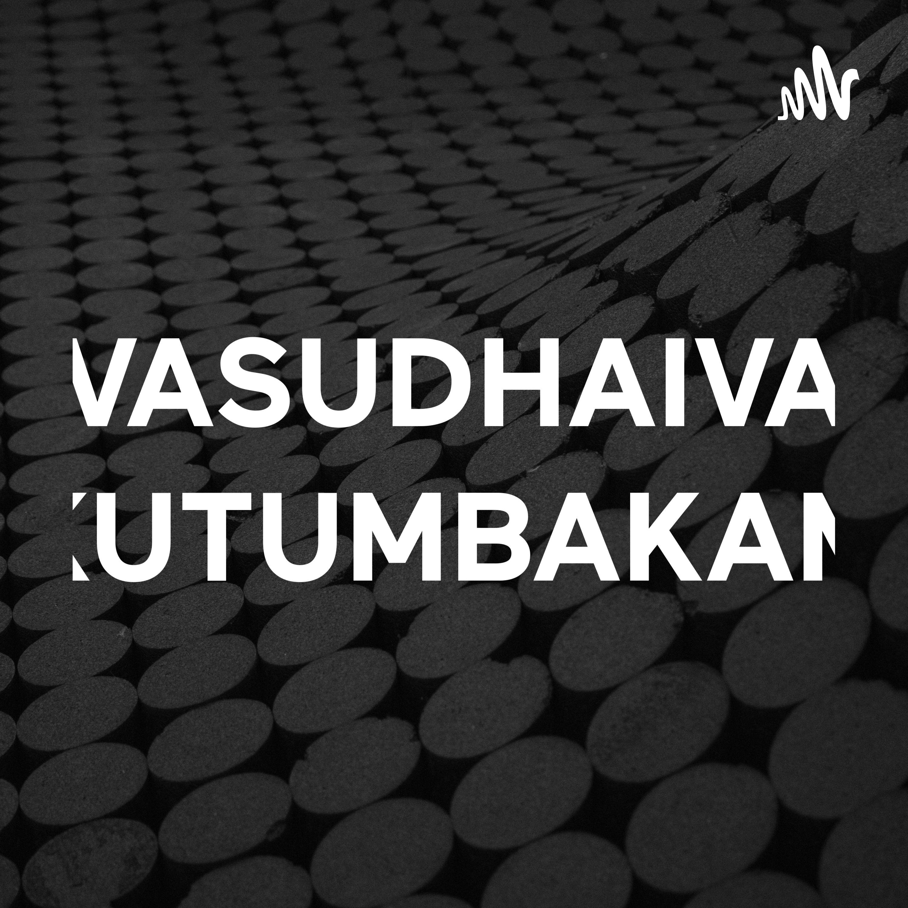 VASUDHAIVA KUTUMBAKAM
