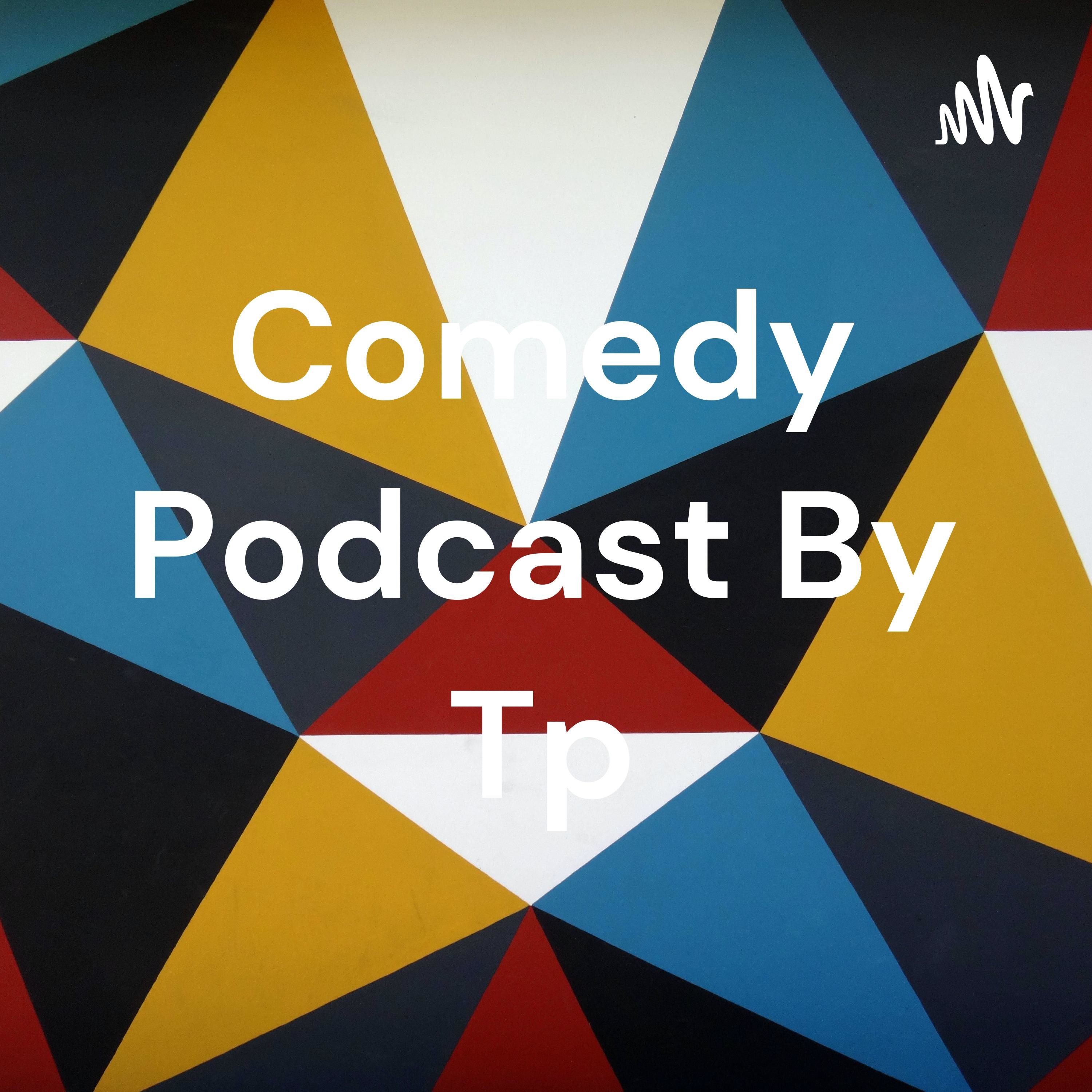 Comedy Podcast By Tp