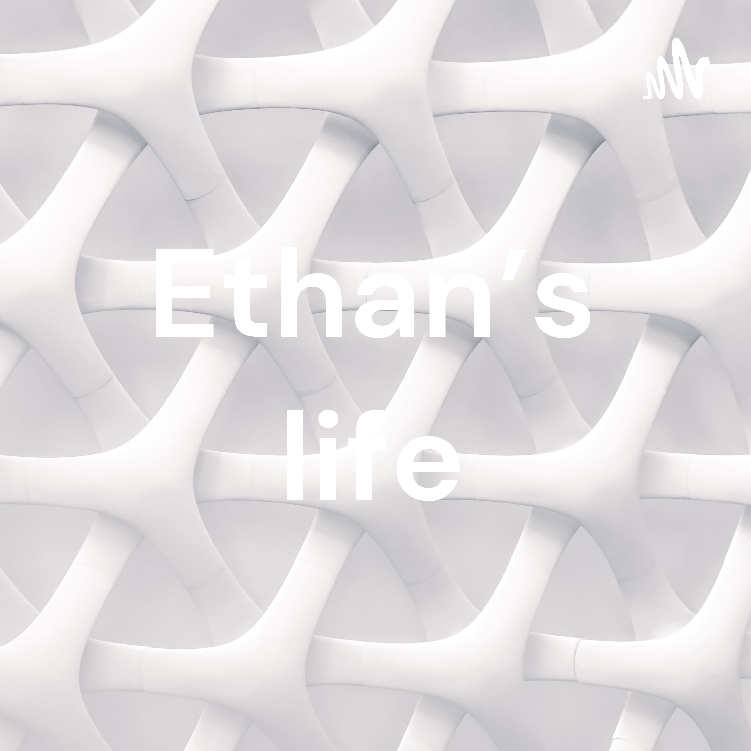 Ethan’s life