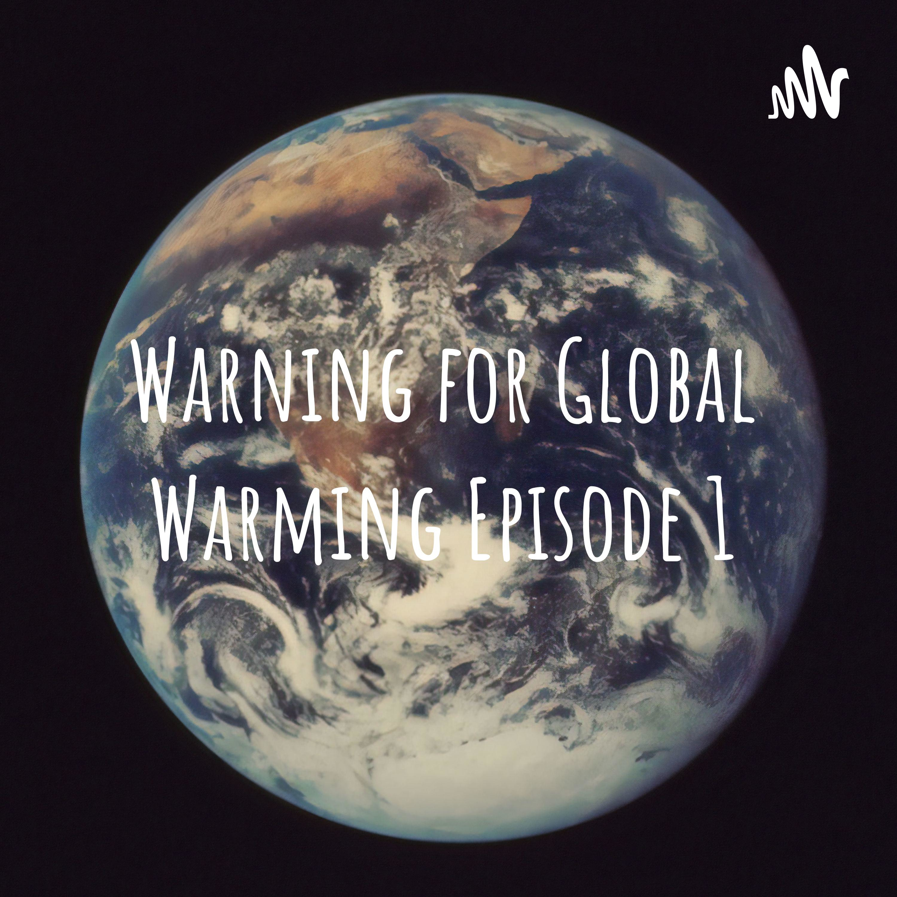 Warning for Global Warming Episode 1
