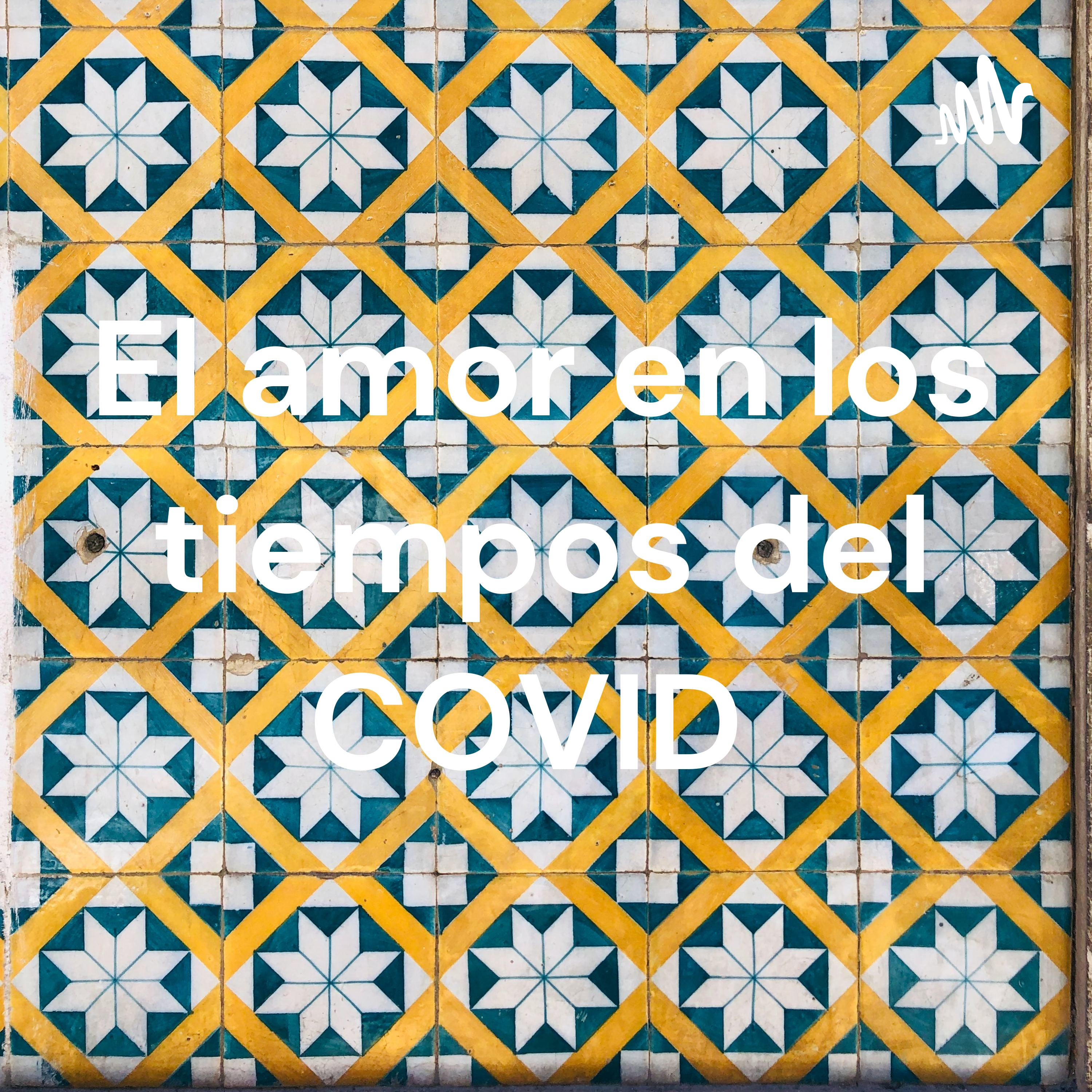 El amor en los tiempos del COVID