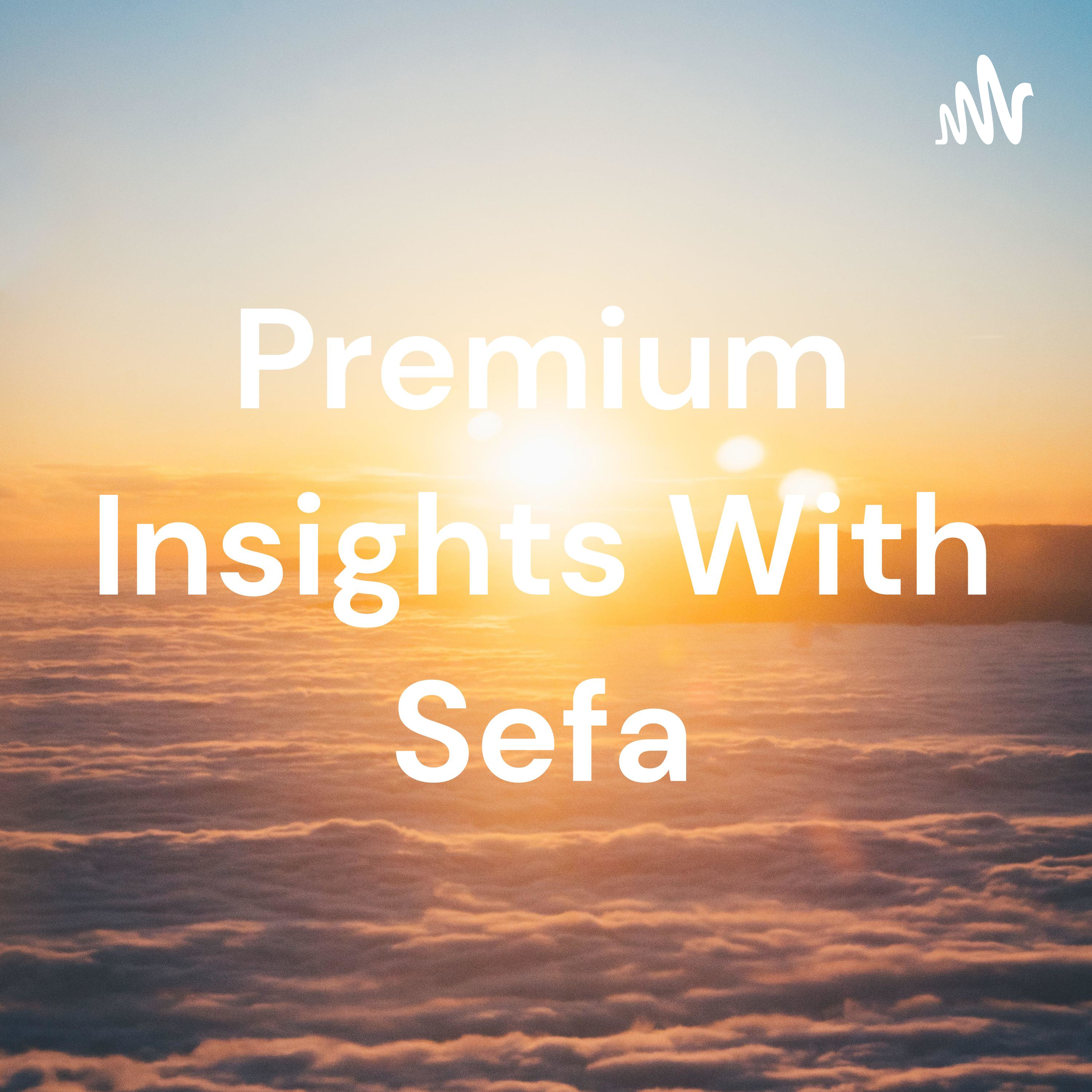 Premium Insights With Sefa