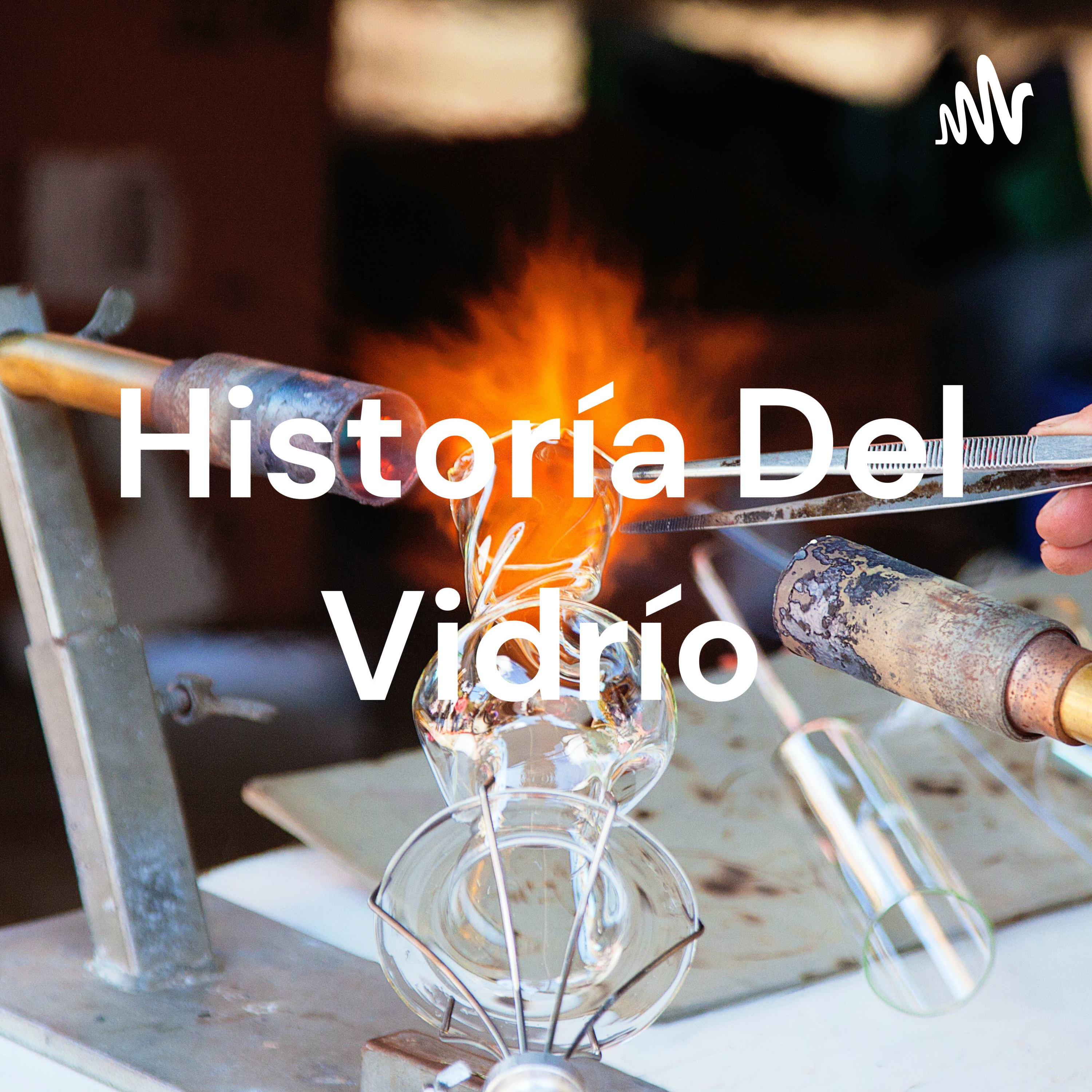 Logo of the podcast Historía Del Vidrío Podcast Historía Del Vidrío