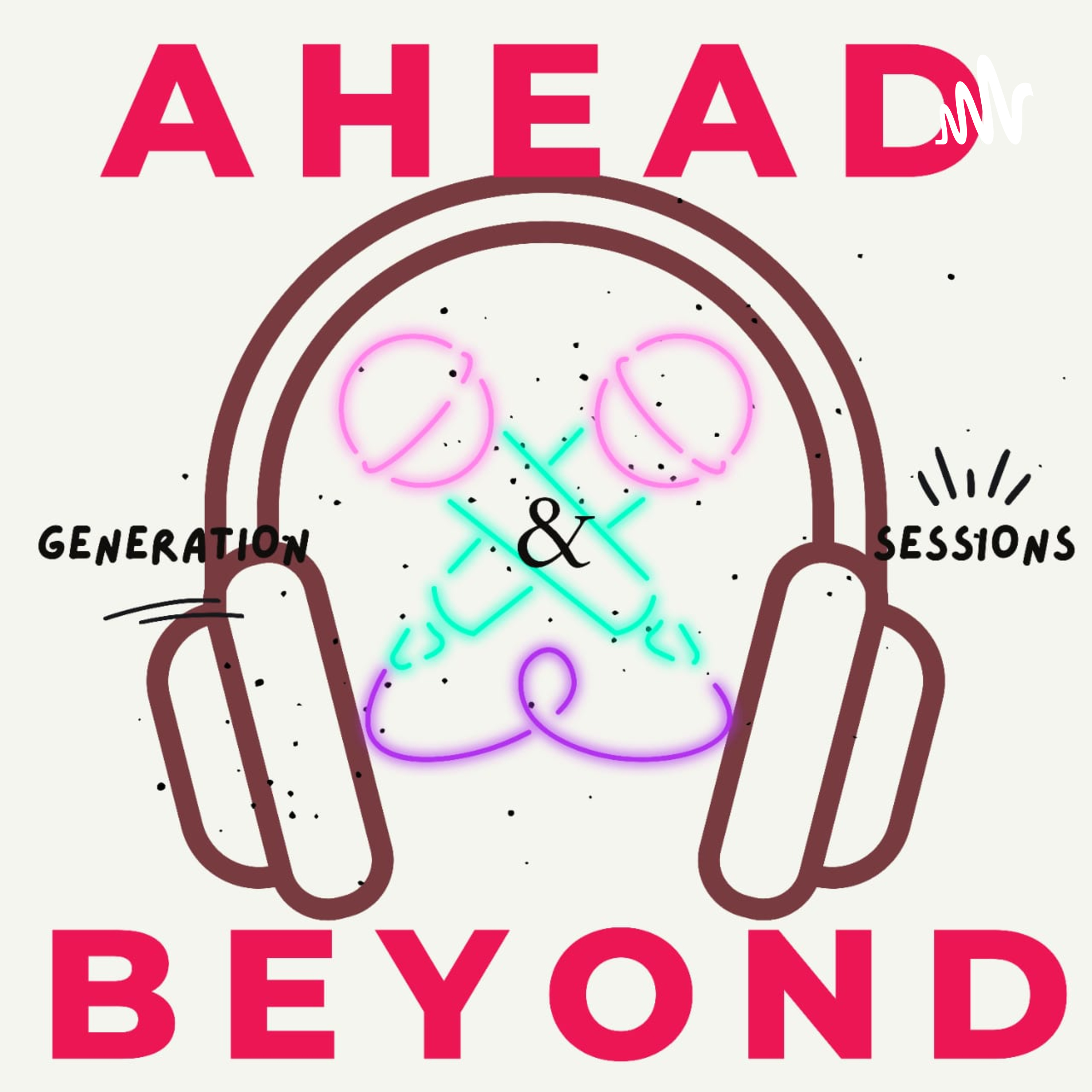Ahead & Beyond: Generation Sessions