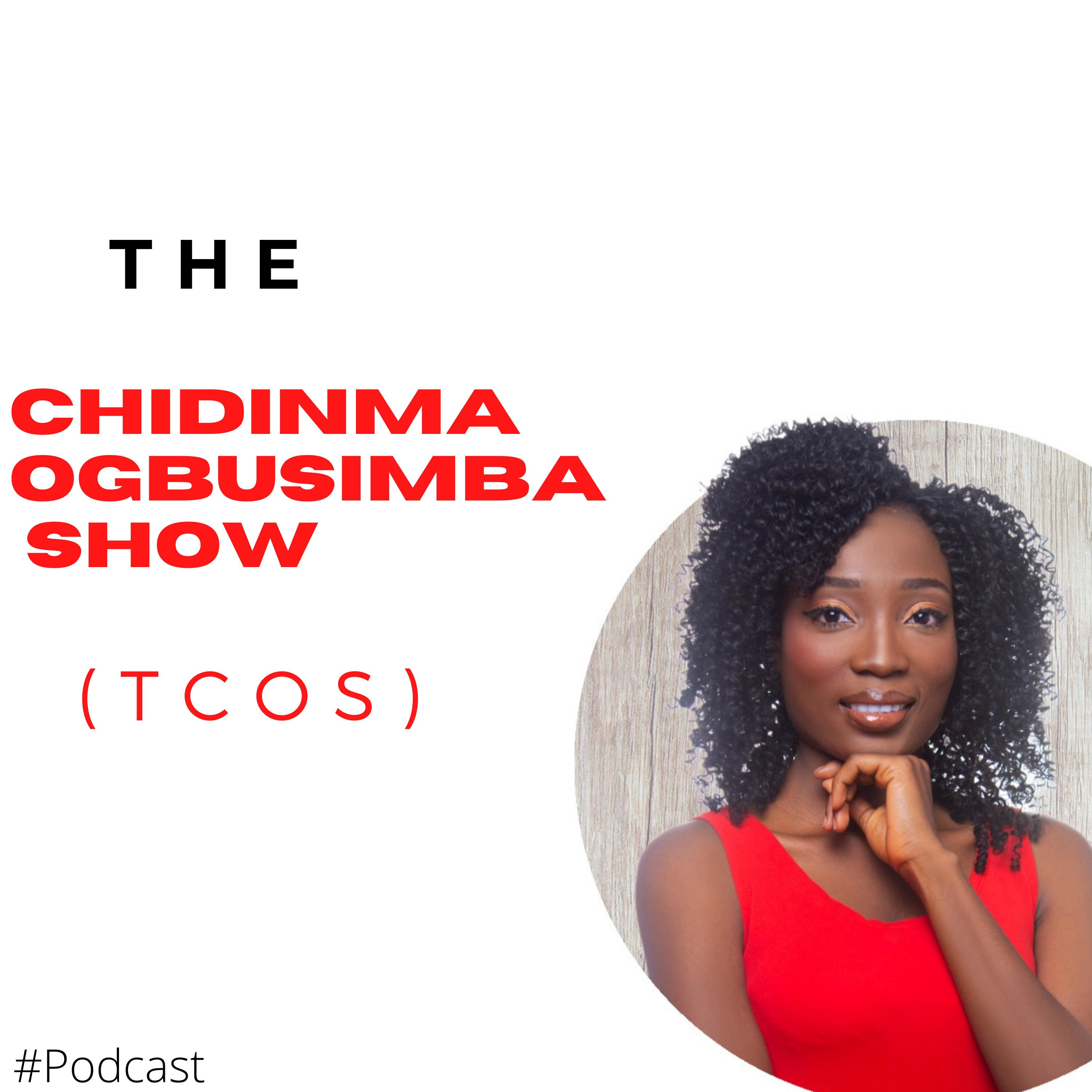 The Chidinma Ogbusimba Show: (TCOS)