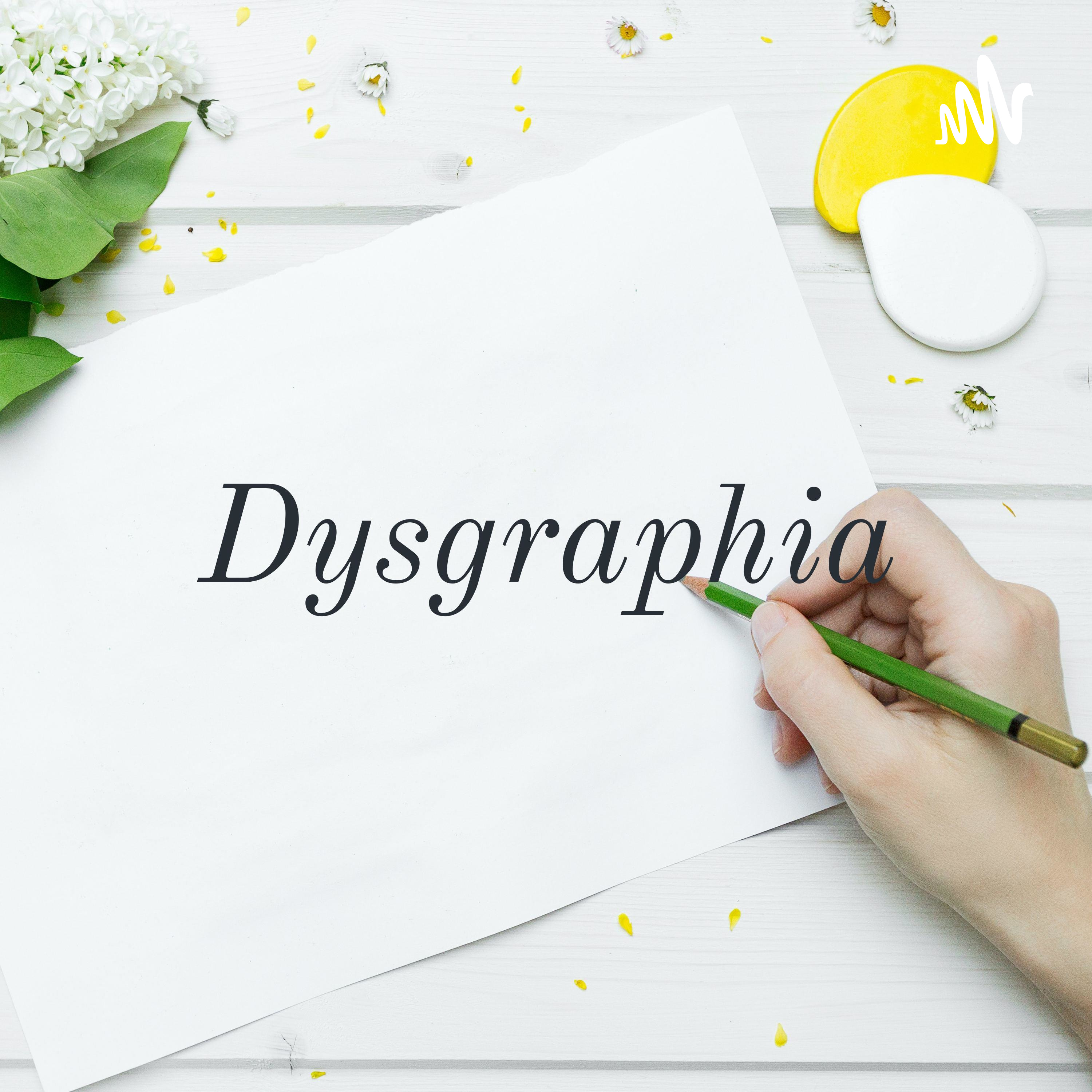 Dysgraphia: How is it Written?