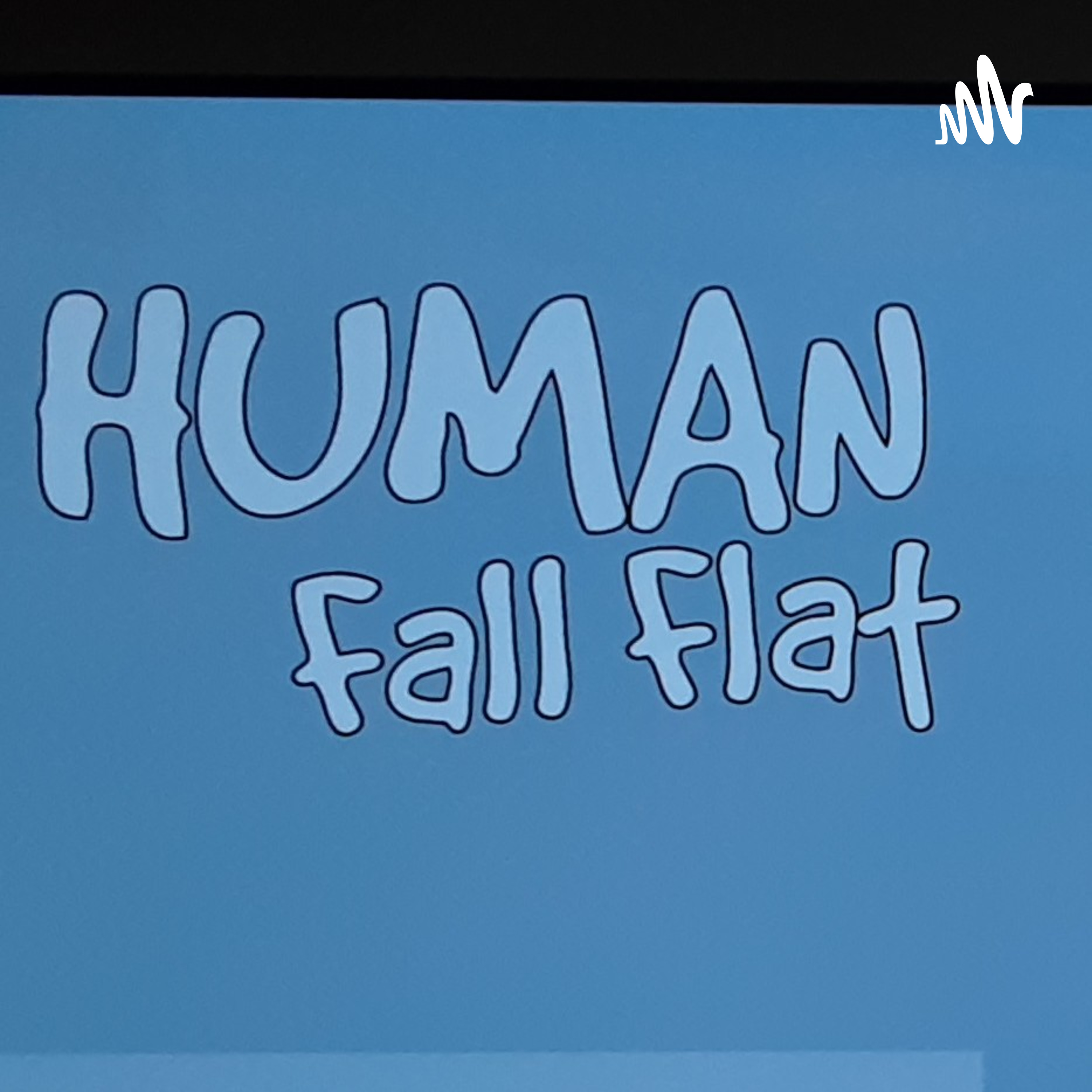 Human Fall Flat Podcast