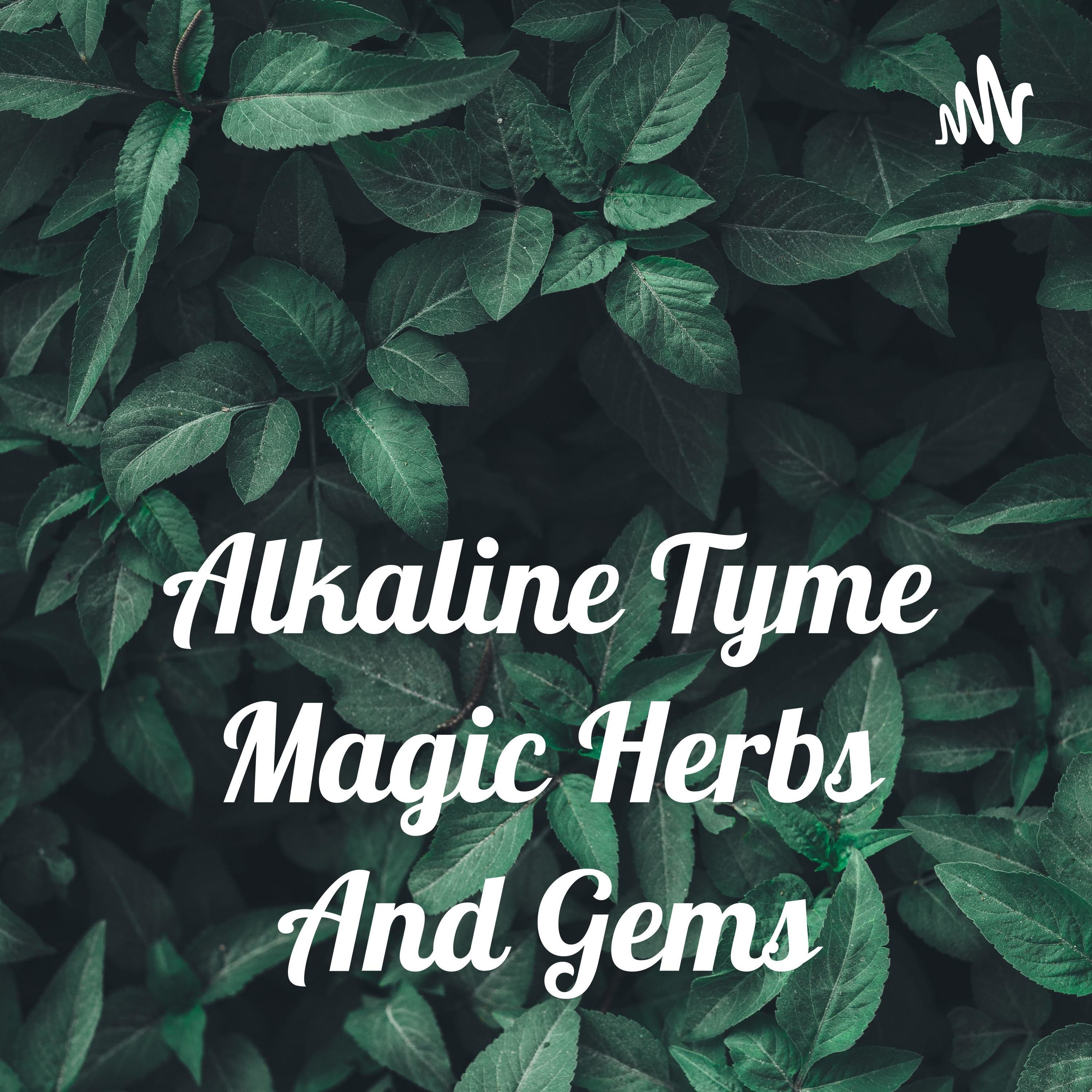 Alkaline Tyme Magic Herbs And Gems