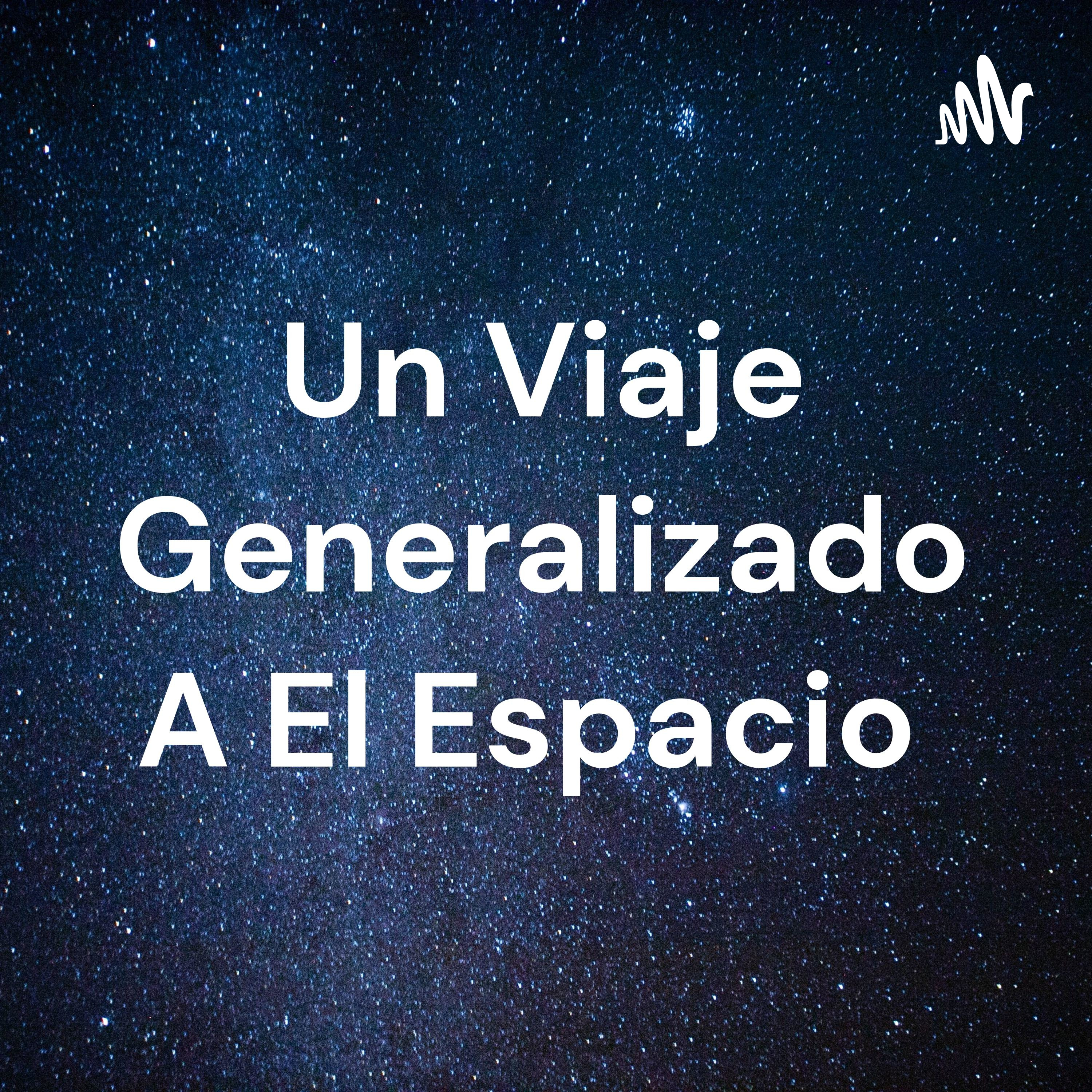 Un Viaje Generalizado A El Espacio