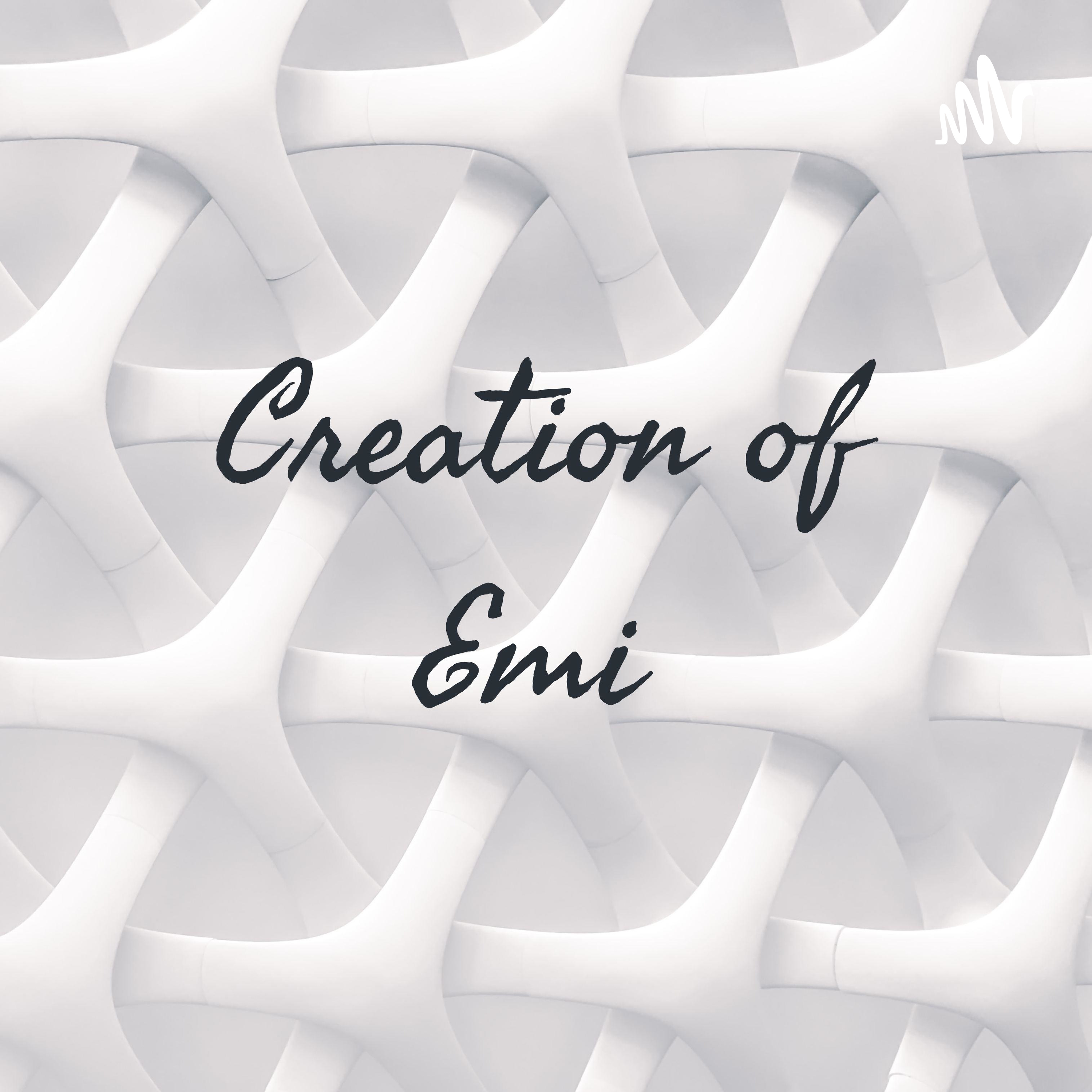 Creation of Emi