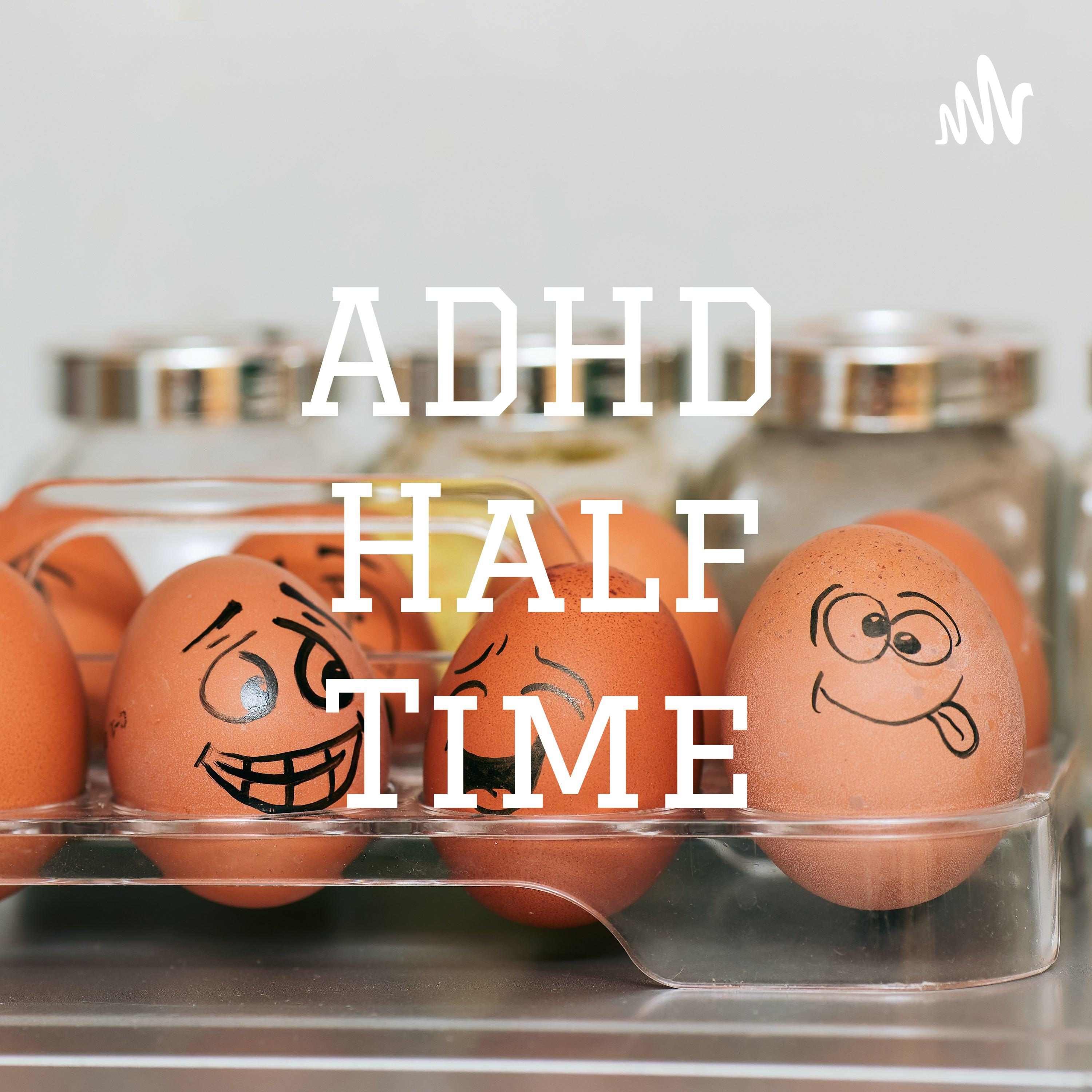 ADHD Half Time