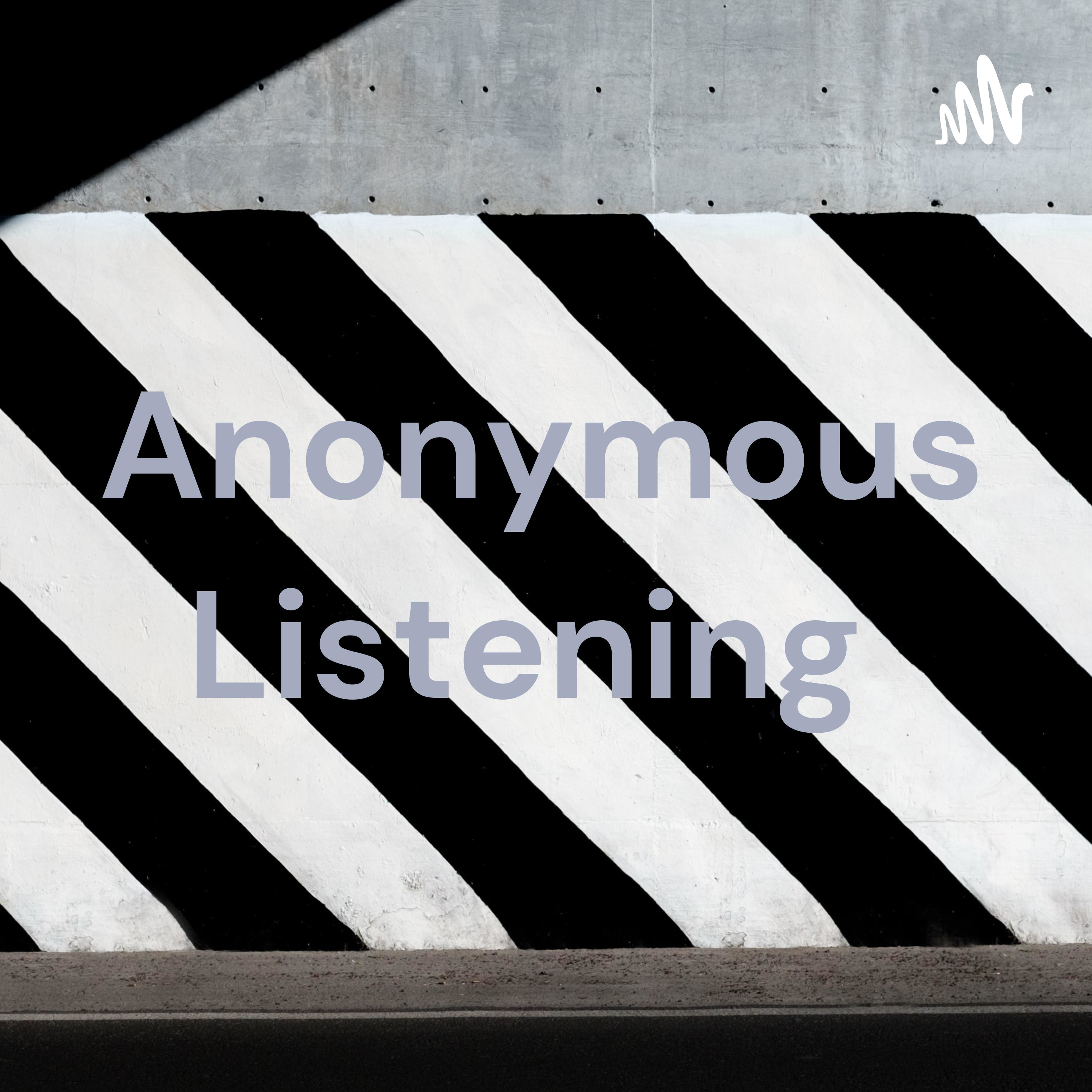Anonymous Listening 