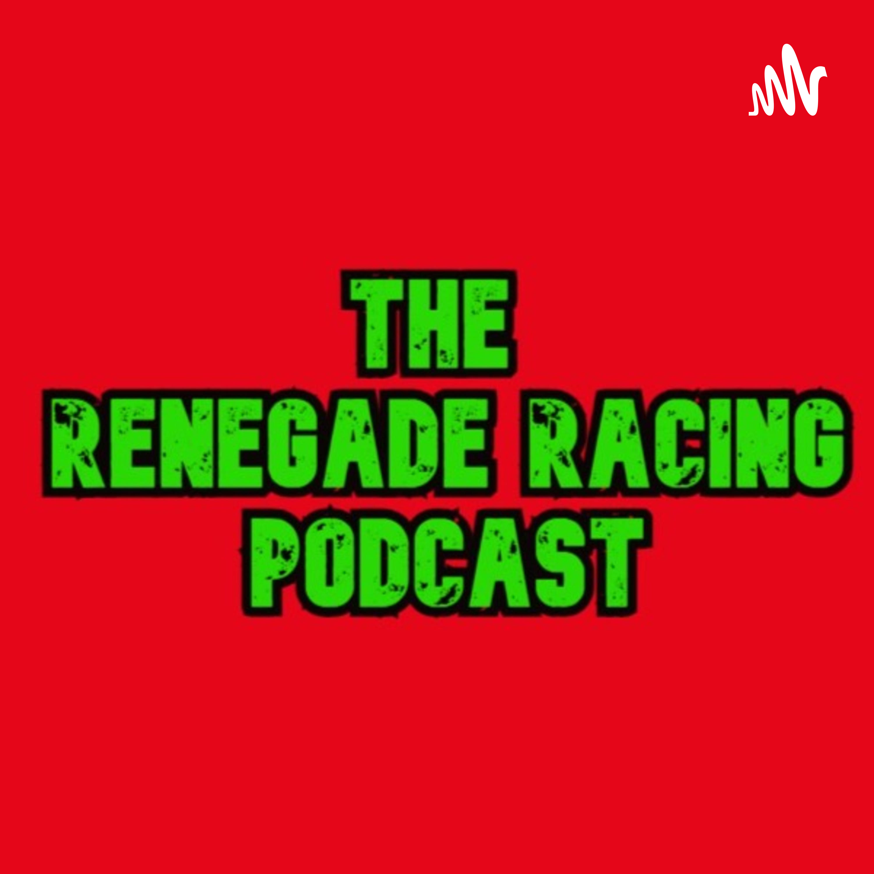 The Renegade Racing Podcast A Podcast On Anchor