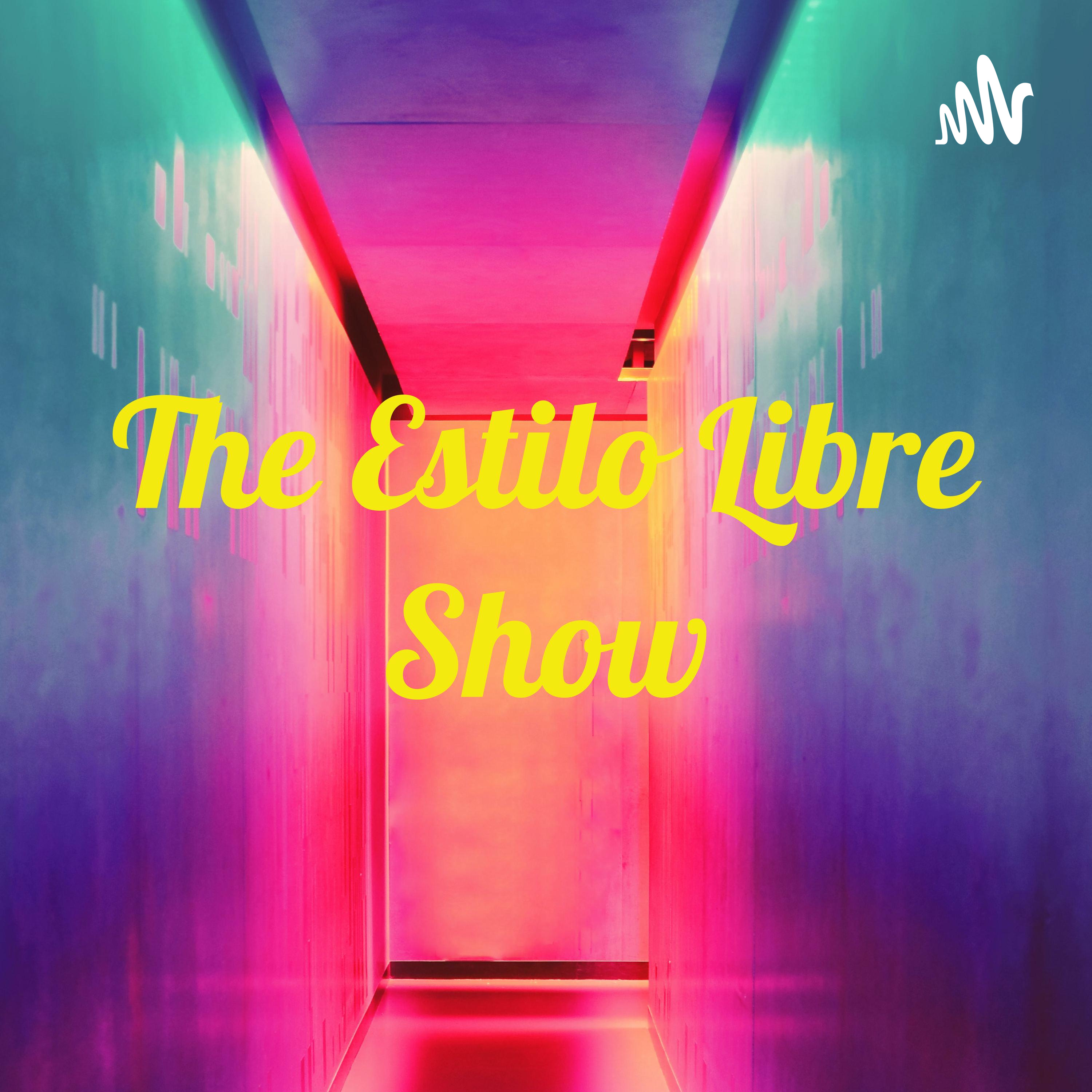 The Estilo Libre Show
