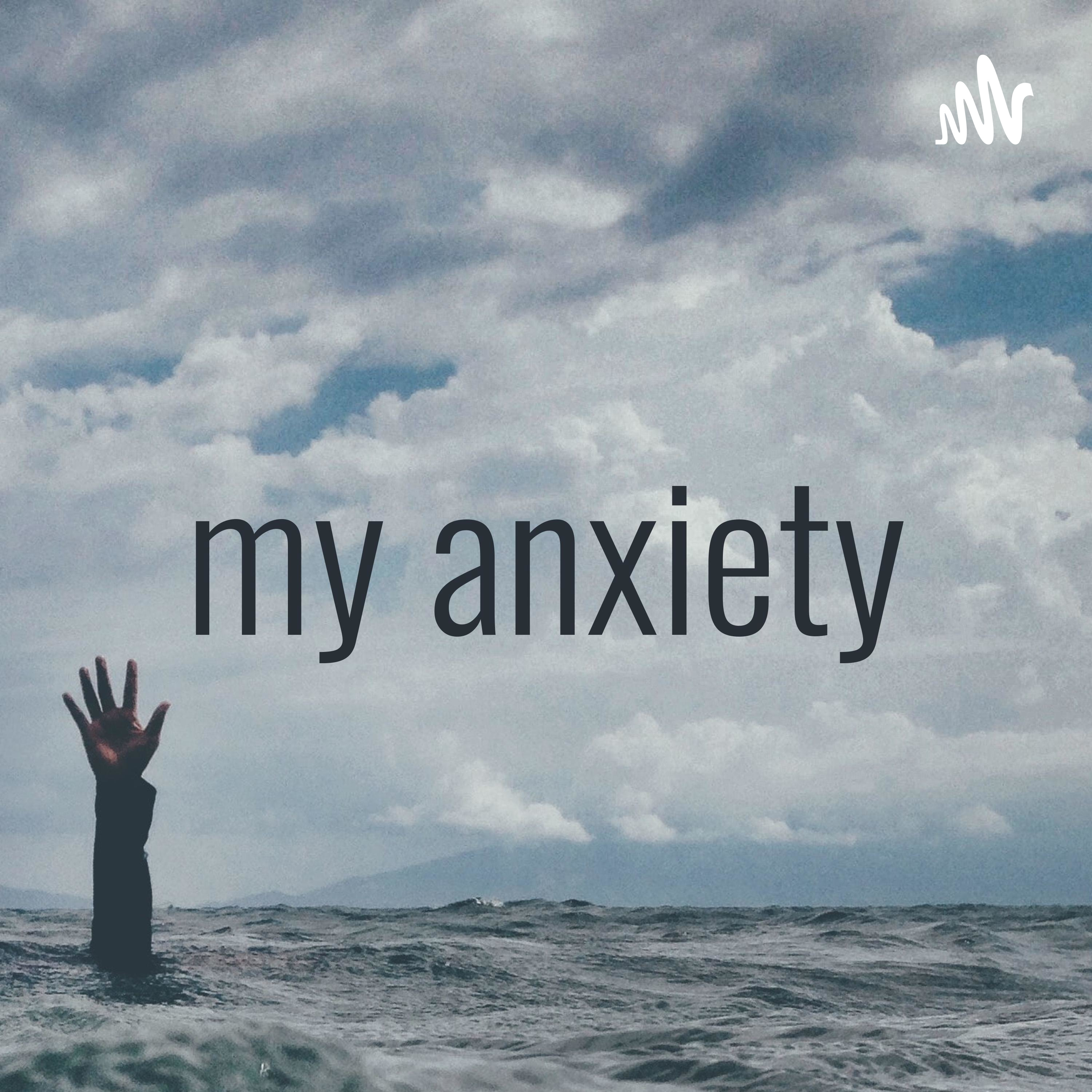 my anxiety