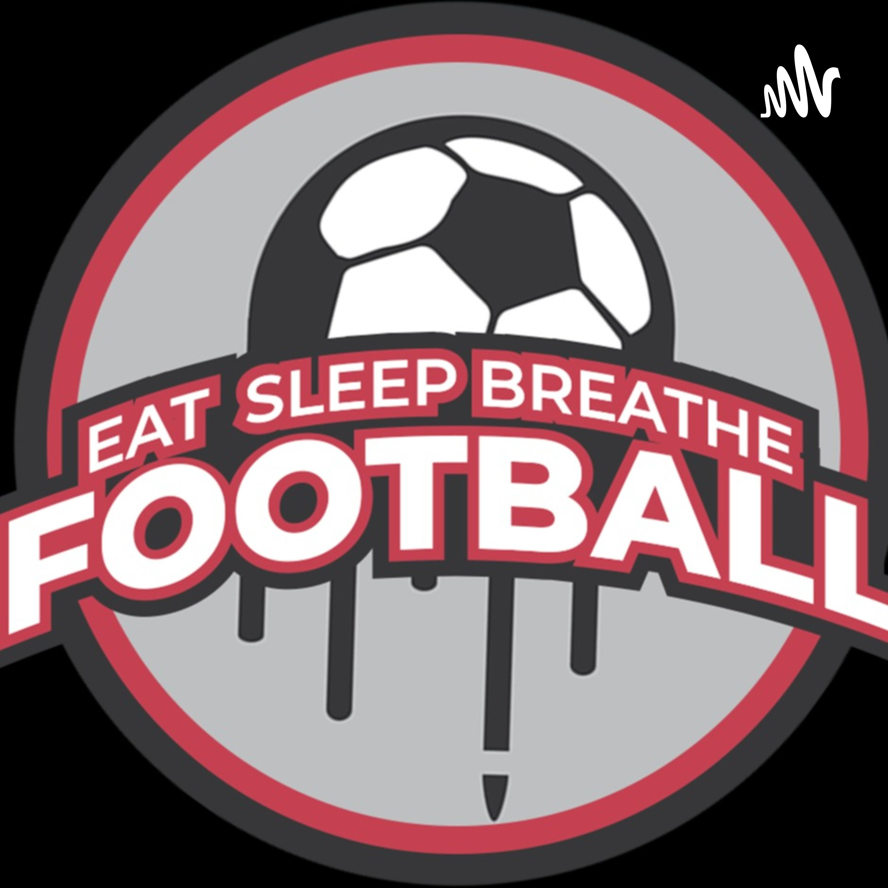 Eat Sleep Breathe Football