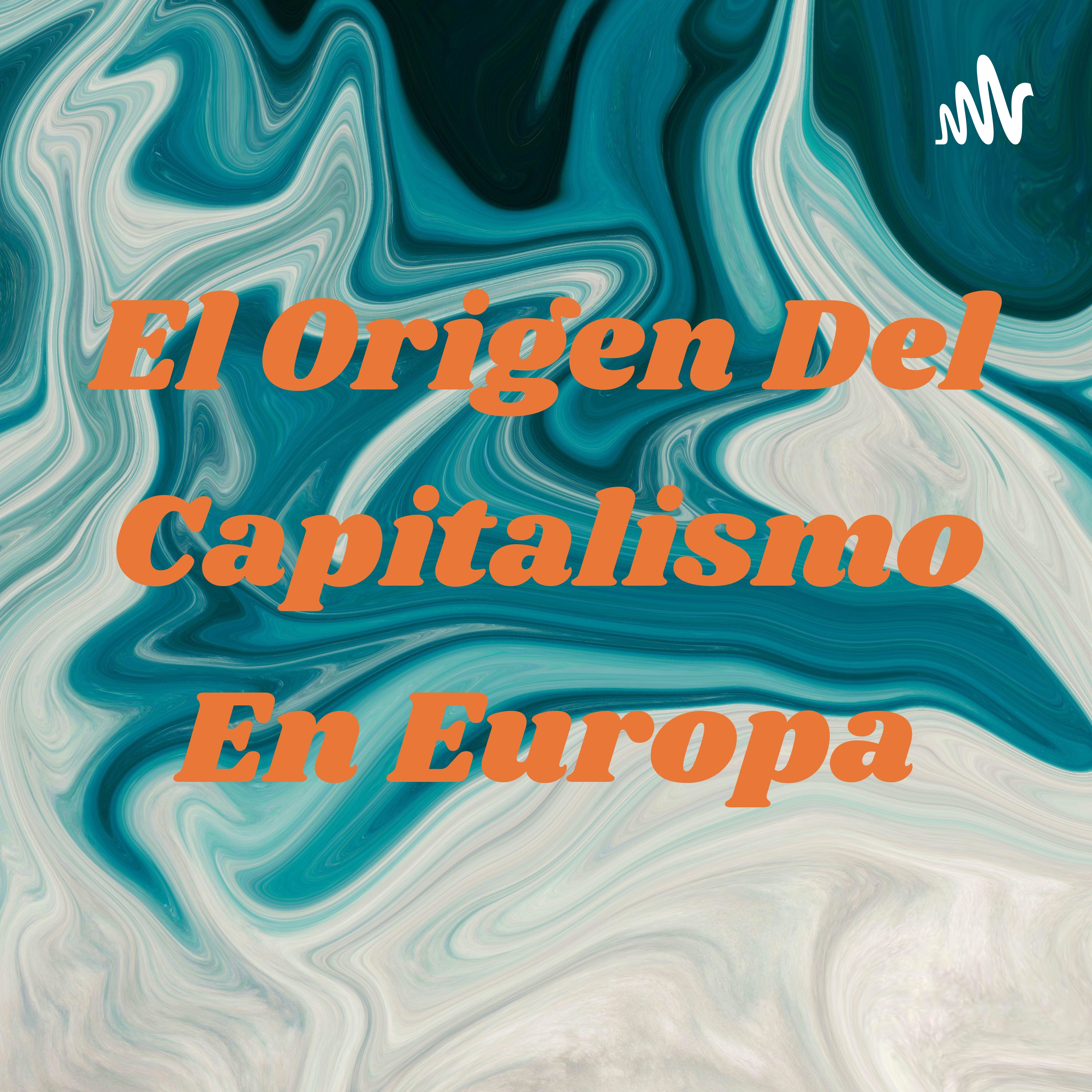 El Origen Del Capitalismo En Europa