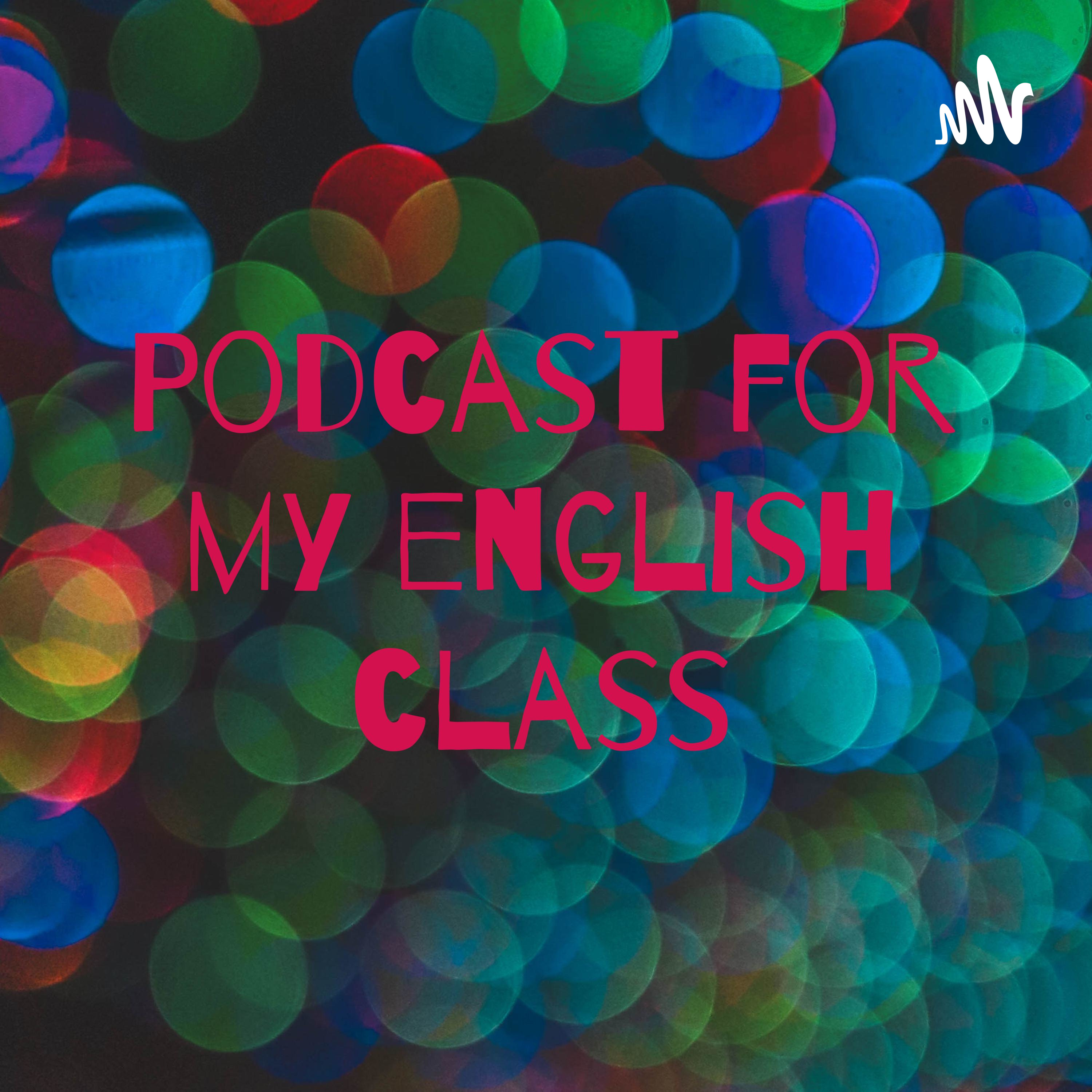 Podcast for my english class