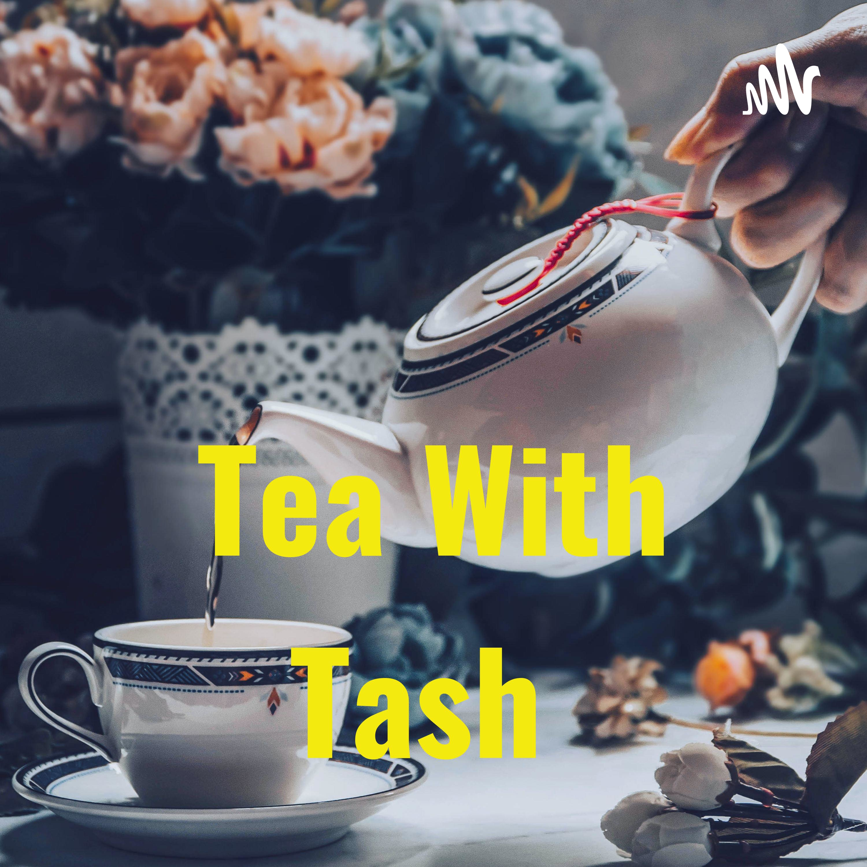 Tea With Tash Tea With Tash podcast