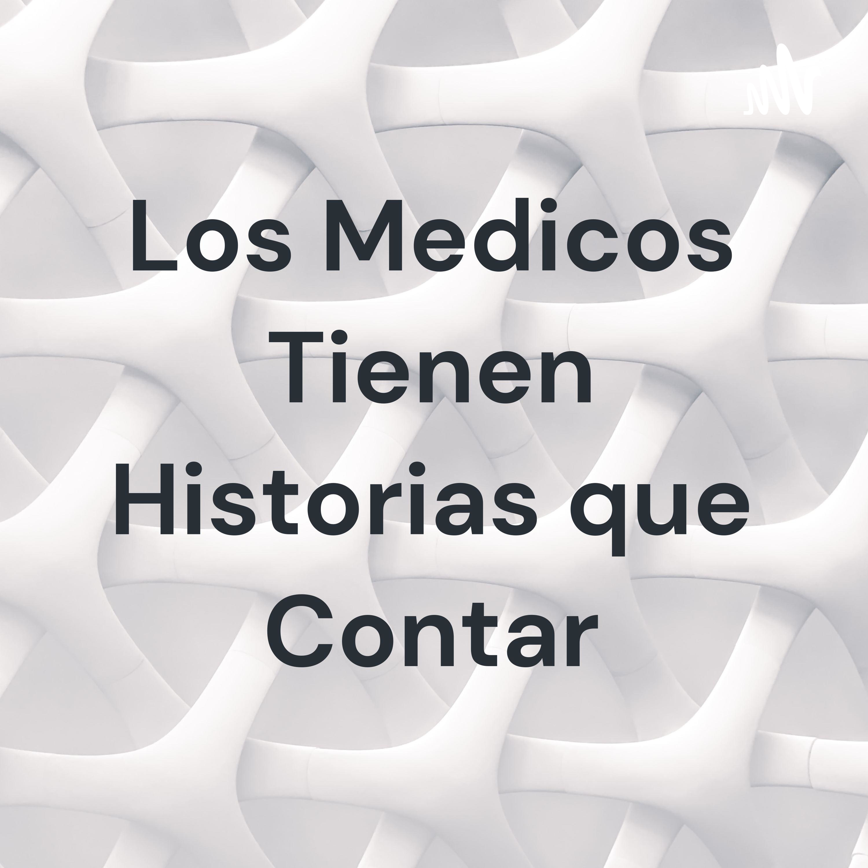 Los Medicos Tienen Historias que Contar: Equipo 2