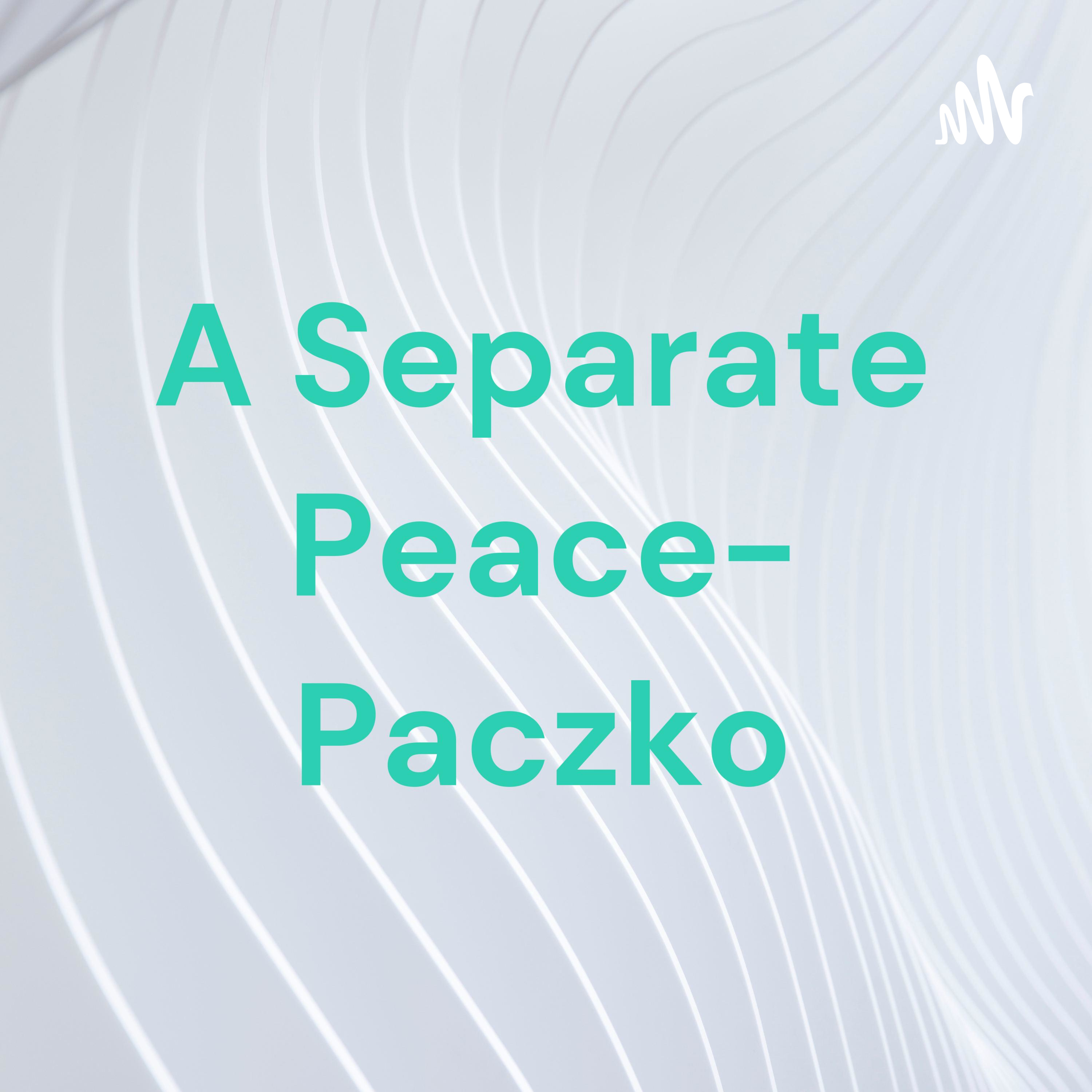 A Separate Peace- Paczko
