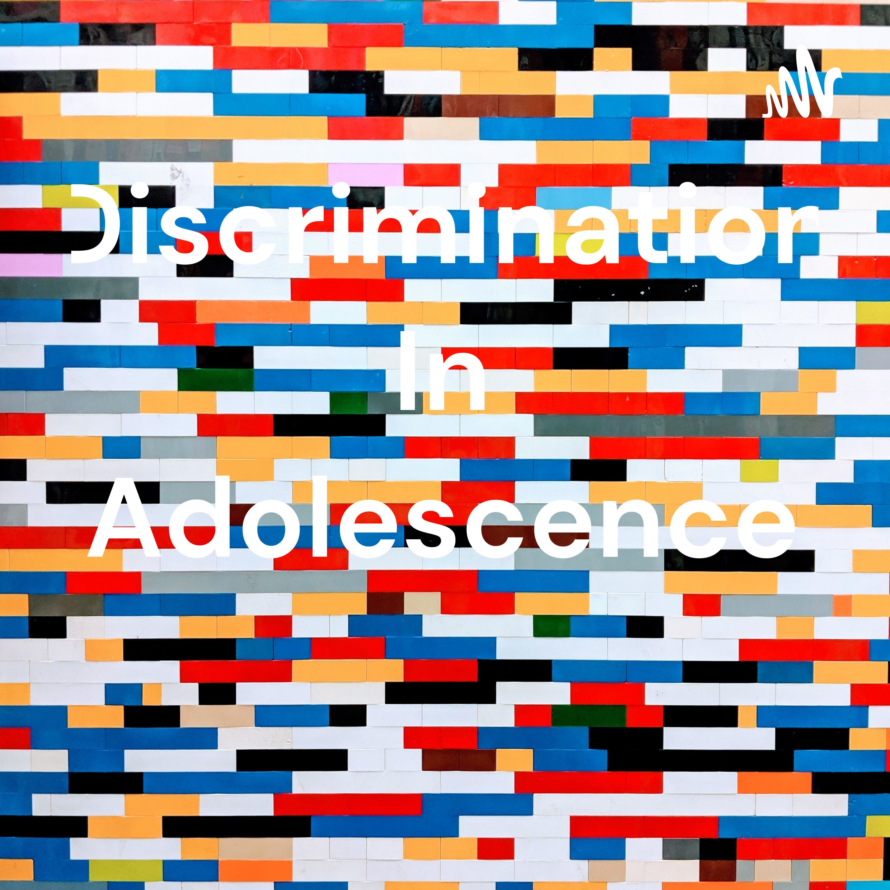 Discrimination In Adolescence