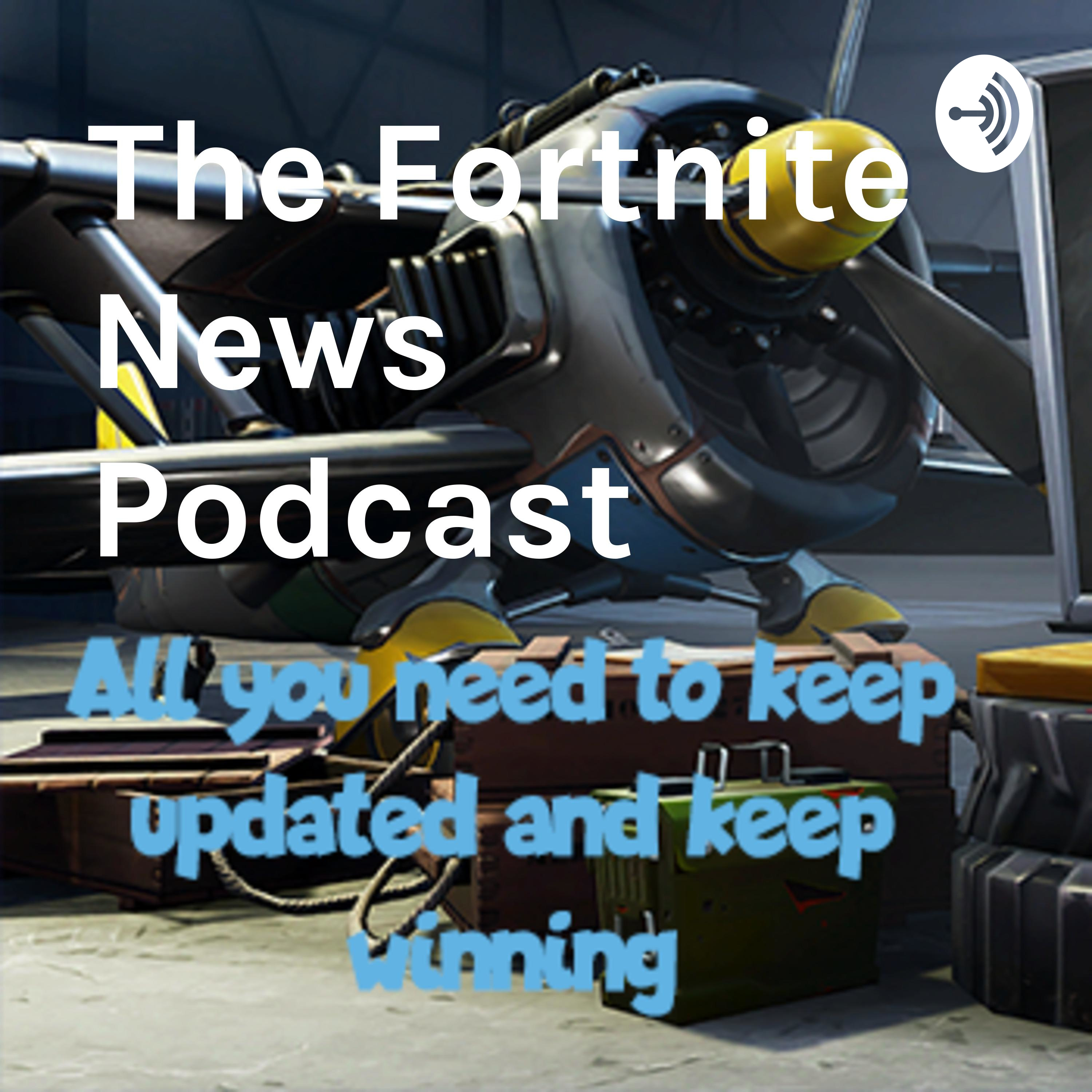 The Fortnite News Podcast - Ep. 7 (More News on the event) The Fortnite News Podcast - Ep. 7 (More News on the event)