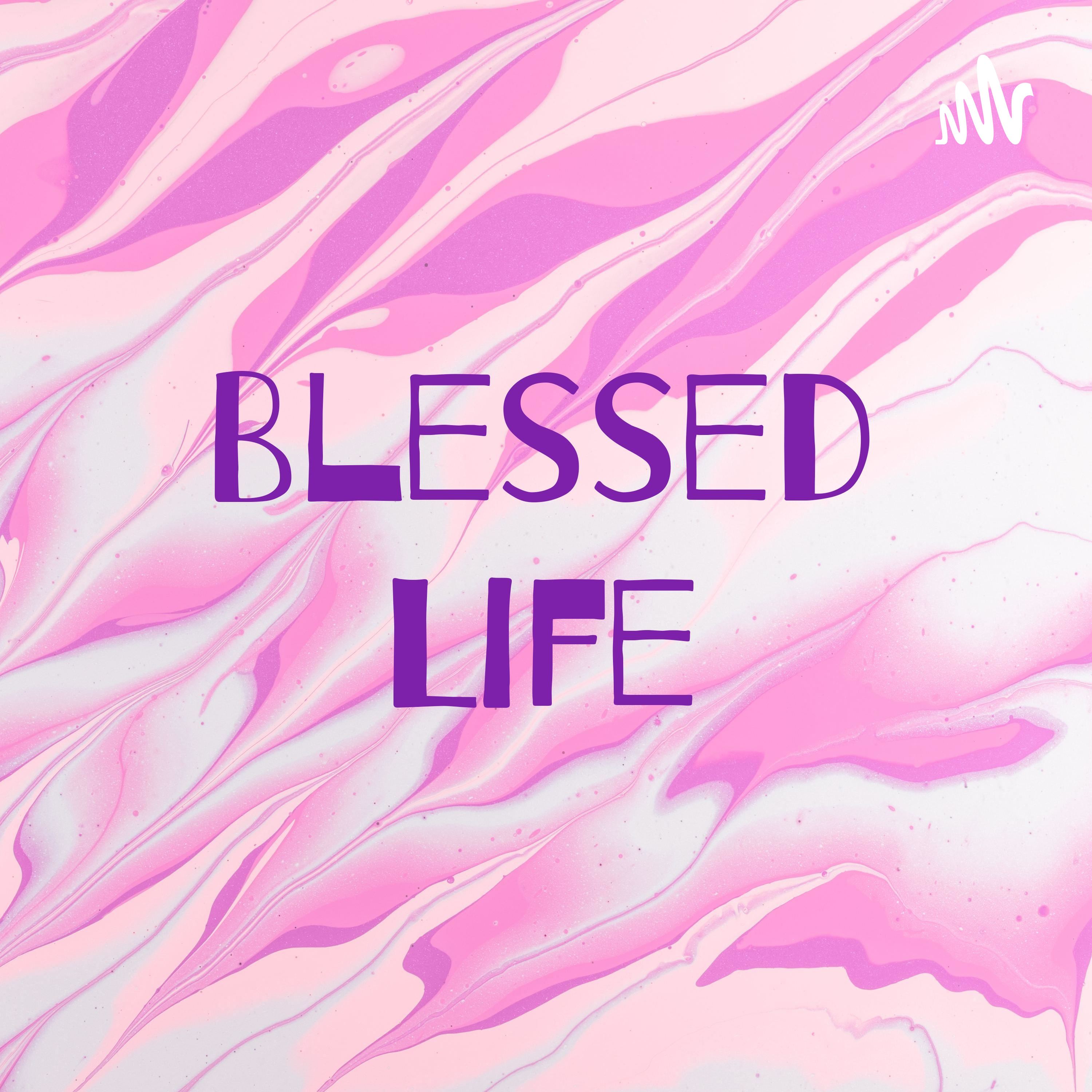 Blessed Life