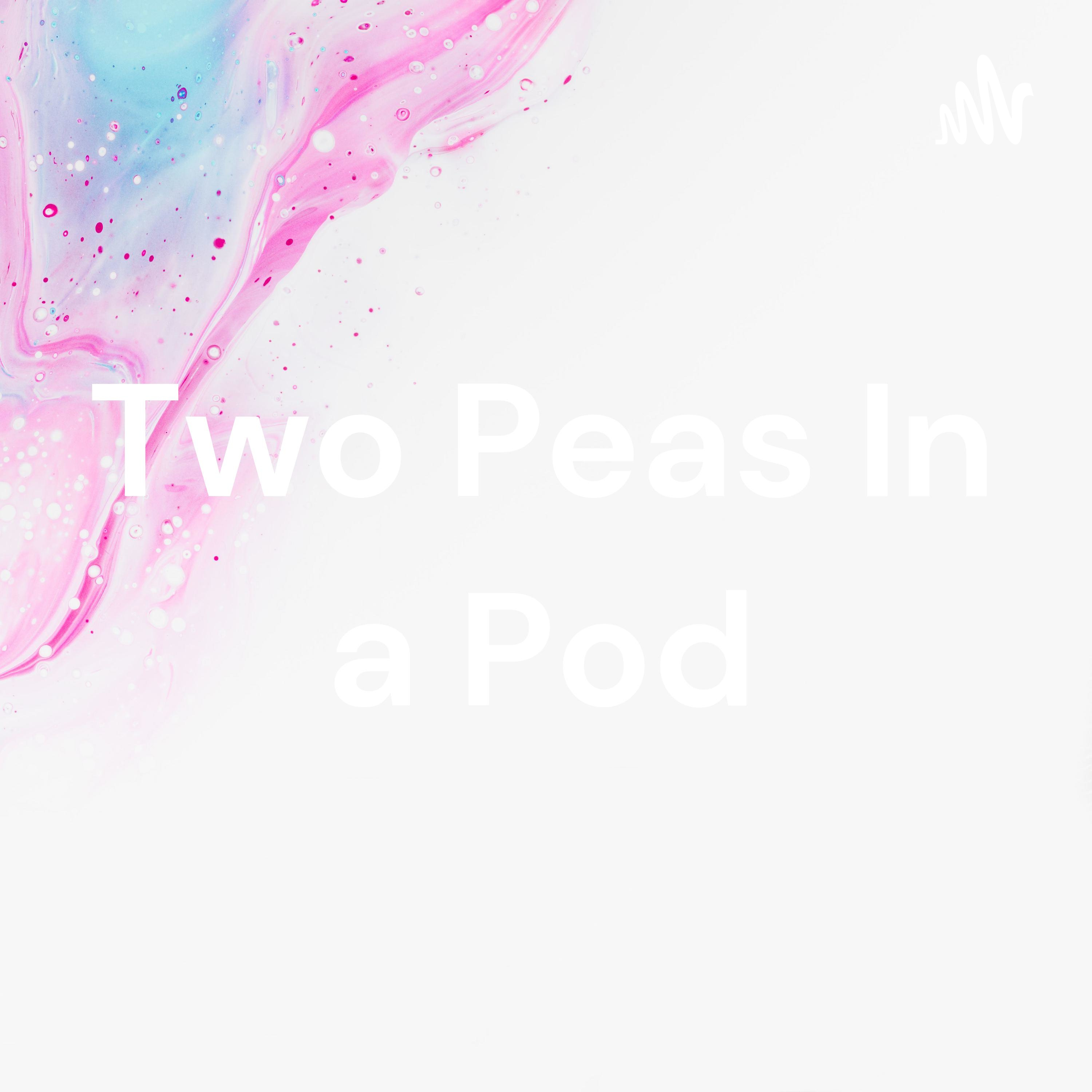Two Peas In a Pod
