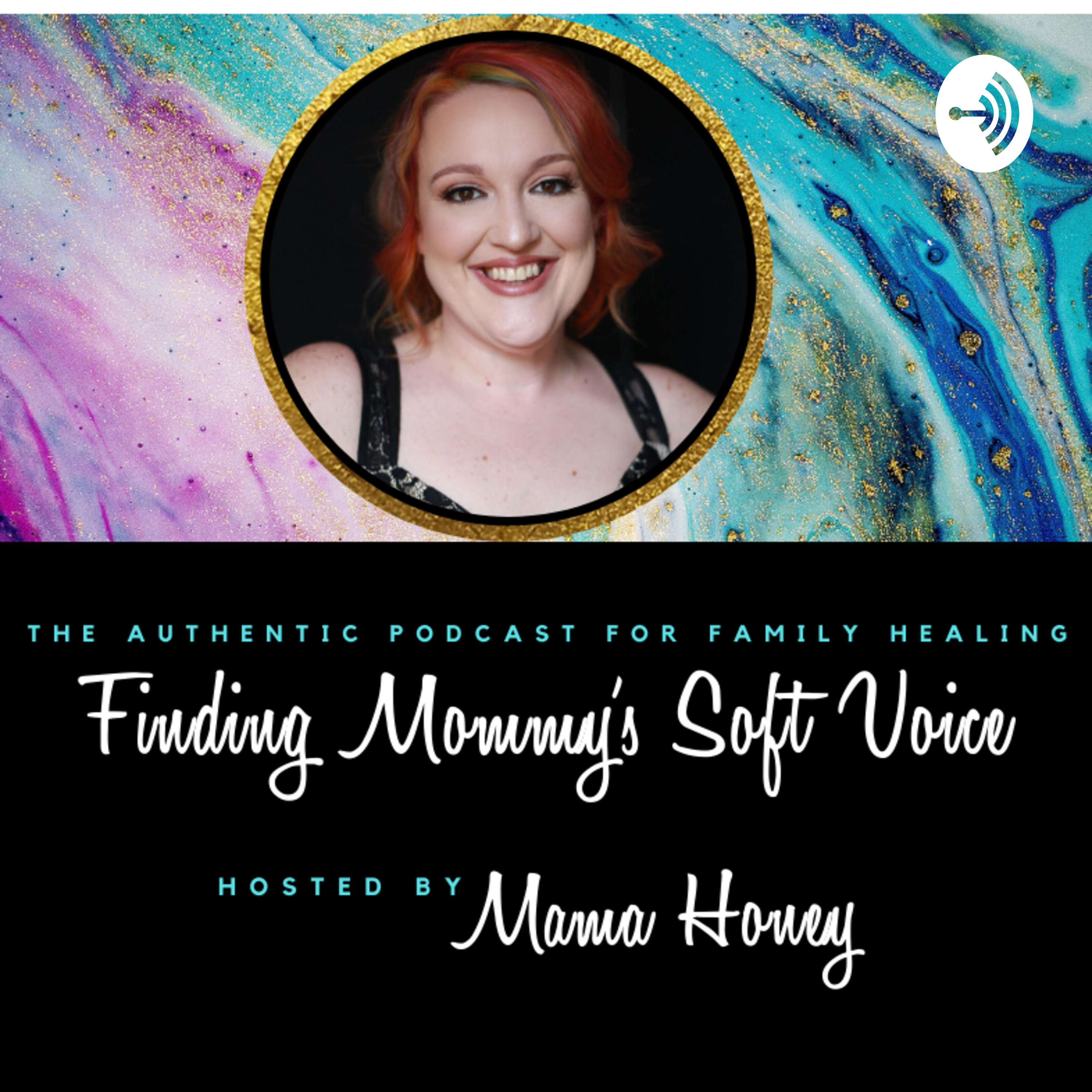 Finding Mommy's Soft Voice - Family Healing with Mama Honey