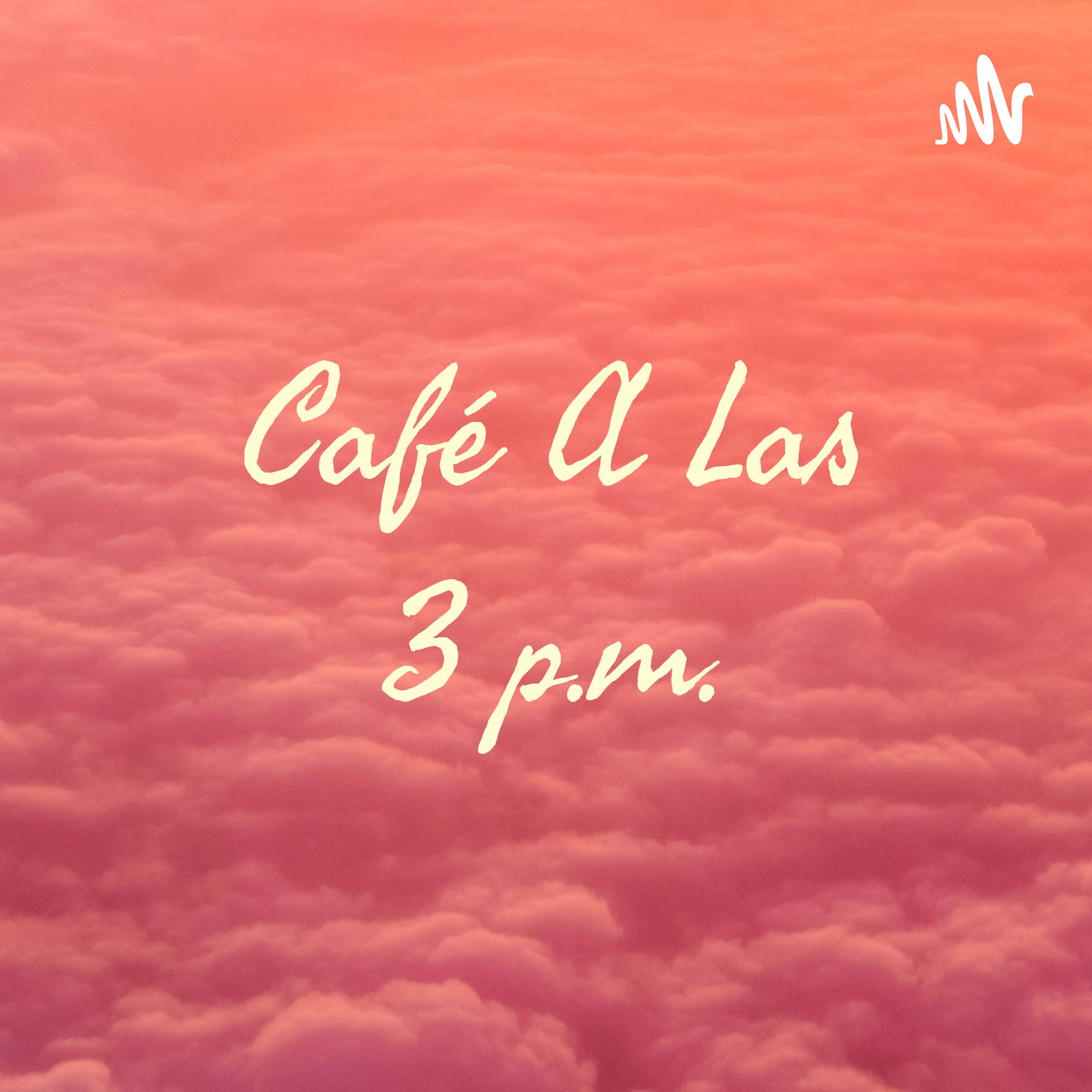 Café A Las 3 p.m. podcast artwork