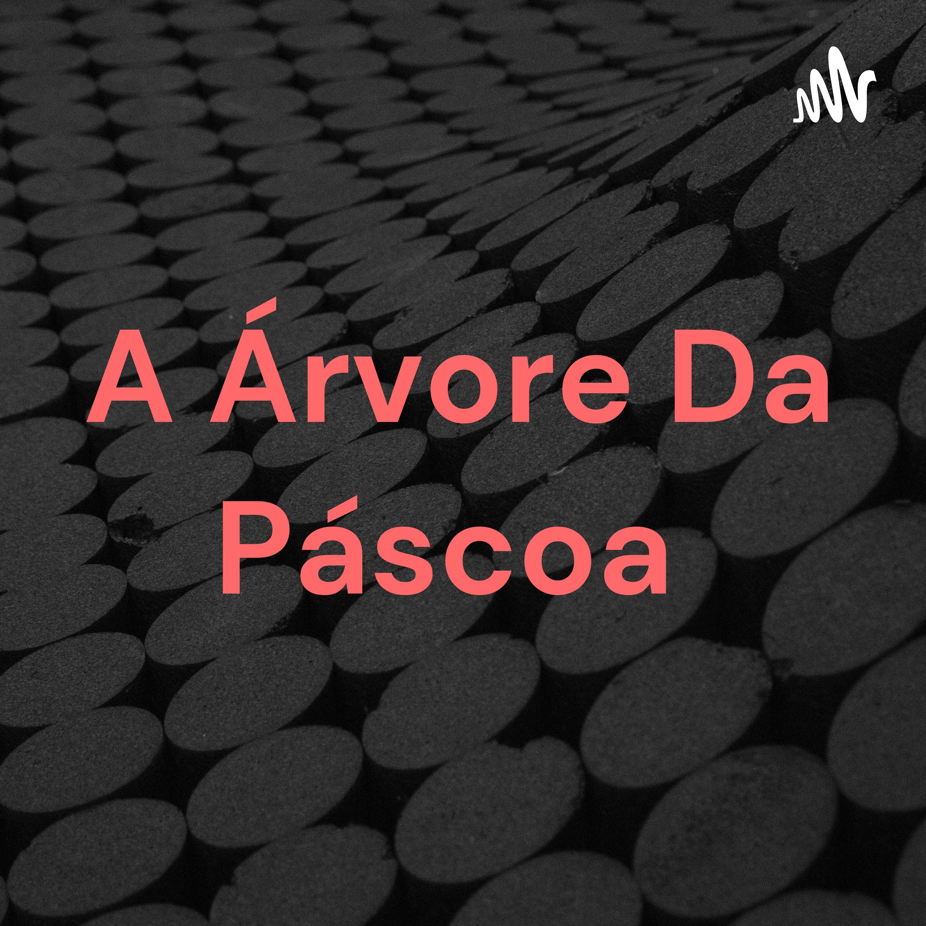 A Árvore Da Páscoa podcast artwork